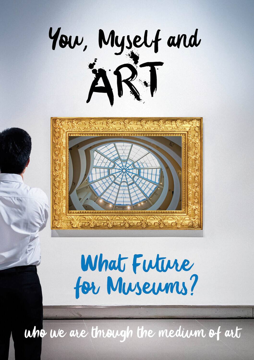 Front. You, Myself and Art - What Future for Museums?   - DVD.