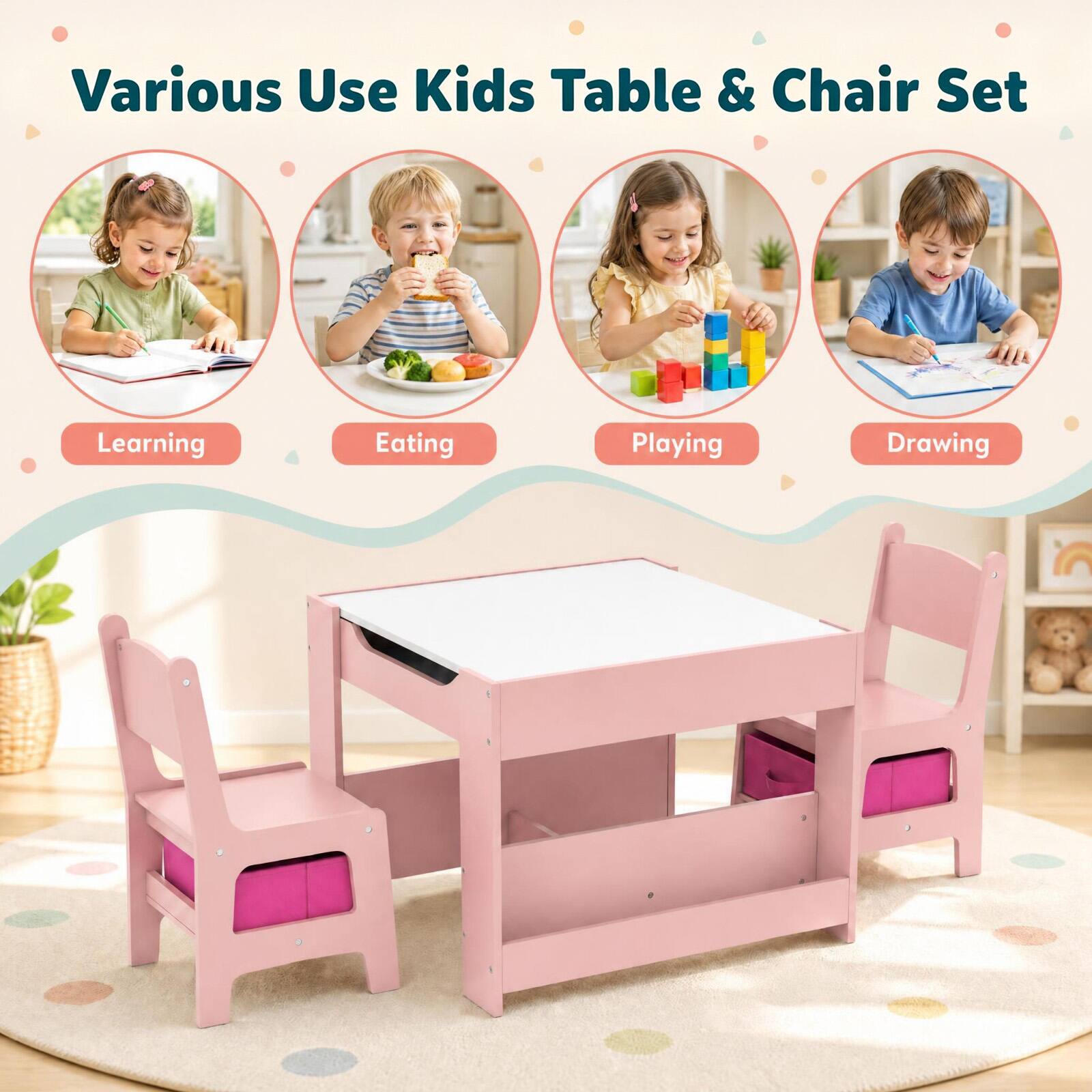 Various Use Kids Table & Chair Set

Learning  
Eating  
Playing  
Drawing