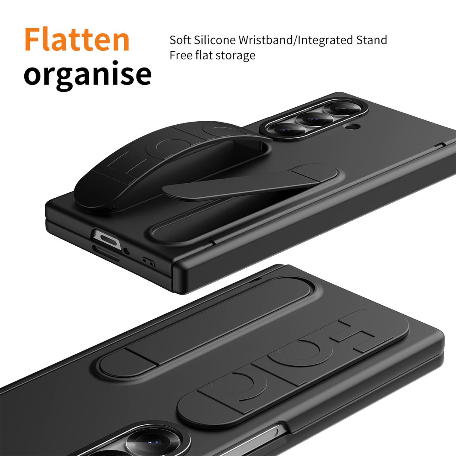 Flatten organise

Soft Silicone Wristband/Integrated Stand
Free flat storage