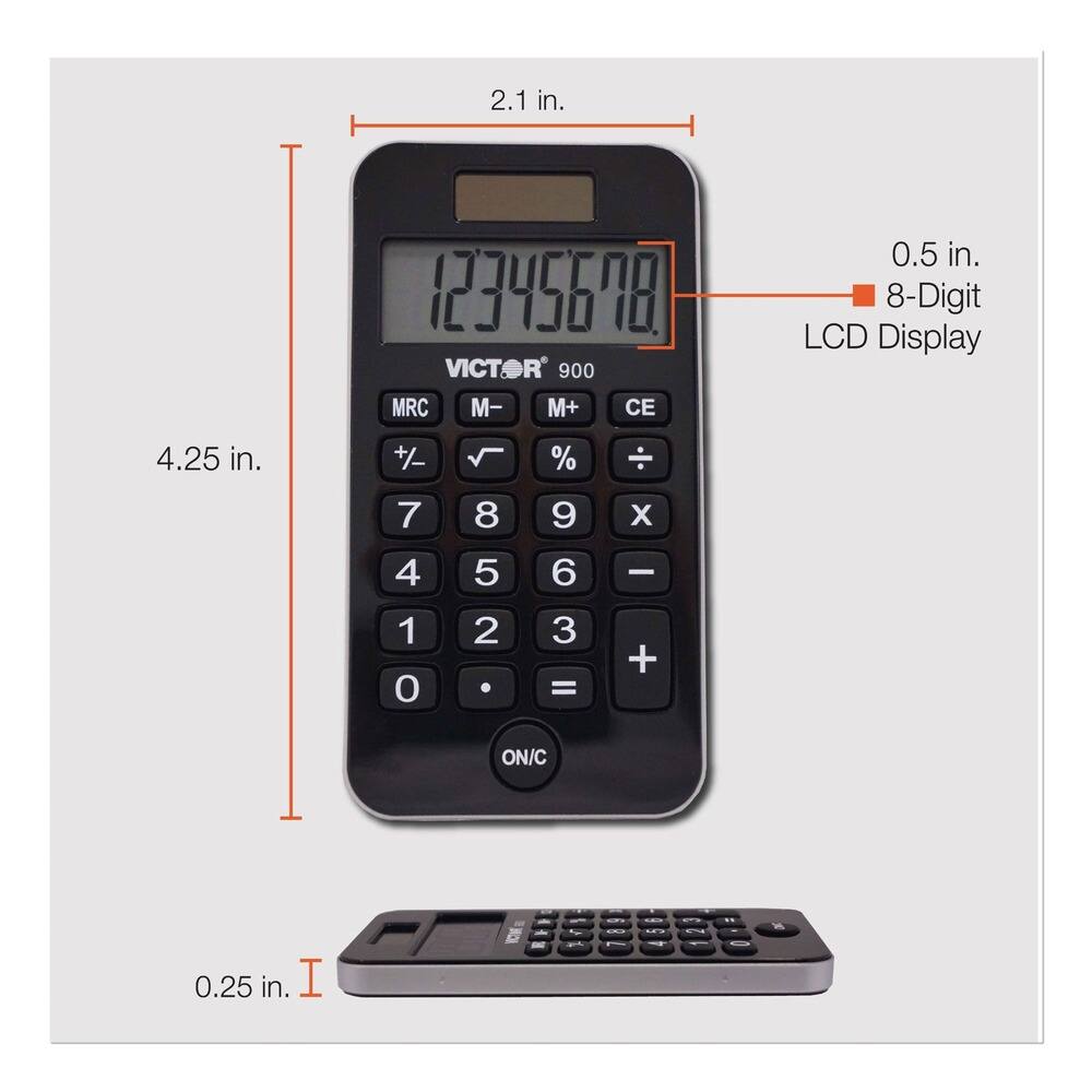 2.1 in.  
12345678  
VICTOR 900  
MRC M- M+ CE  
0.5 in.  
8-Digit LCD Display  
4.25 in.  
+/- %  
7 8 9 X  
4 5 6  
1 2 3 =  
+  
0.25 in.  
I