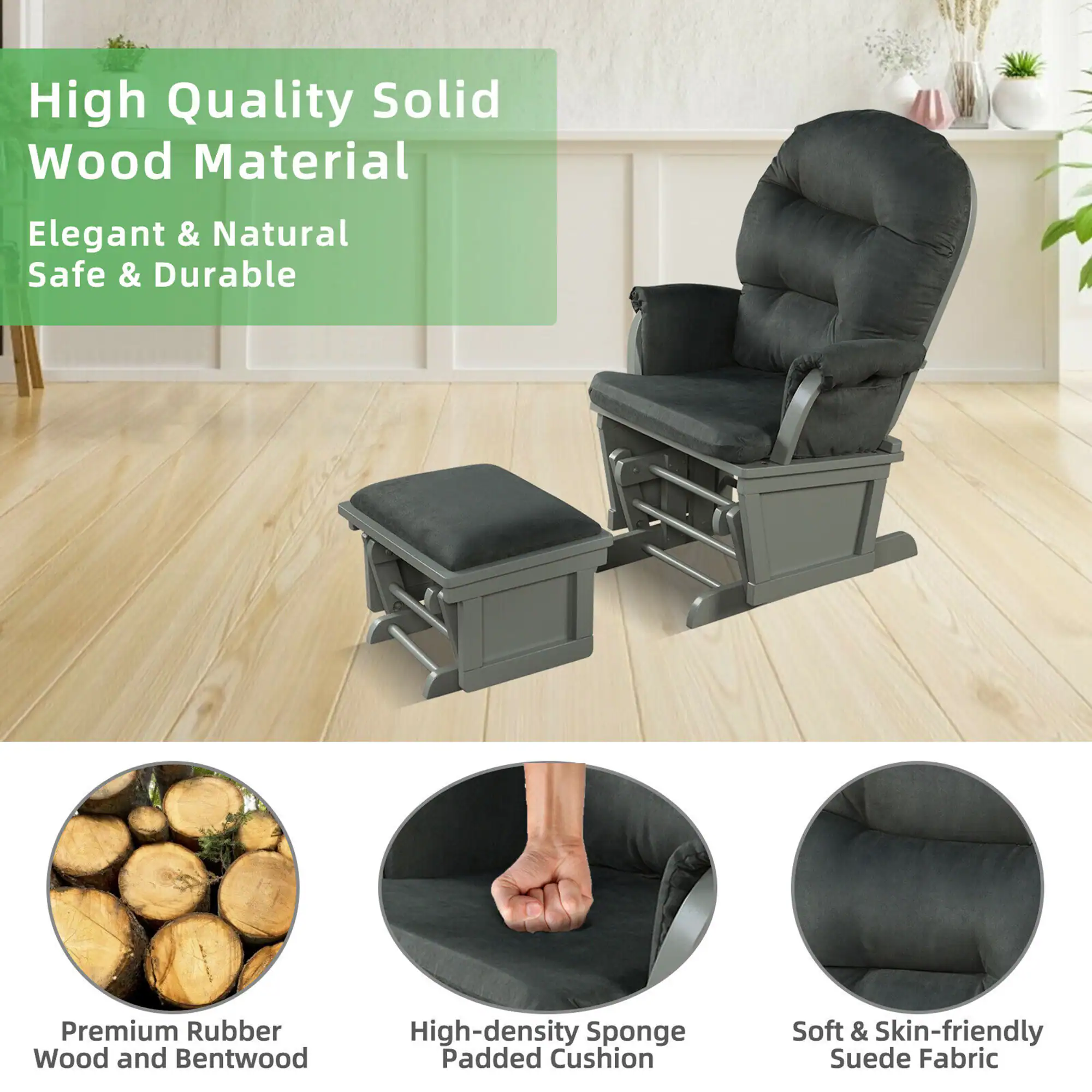 High Quality Solid Wood Material  
Elegant & Natural  
Safe & Durable  

Premium Rubber Wood and Bentwood  
High-density Sponge Padded Cushion  
Soft & Skin-friendly Suede Fabric