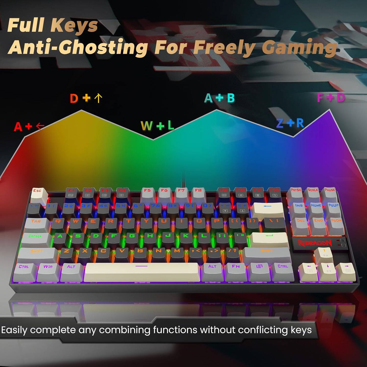 Full Keys Anti-Ghosting For Freely Gaming

- D + ↑
- A + ←
- W + L
- A + B
- F + D
- Z + R

Easily complete any combining functions without conflicting keys