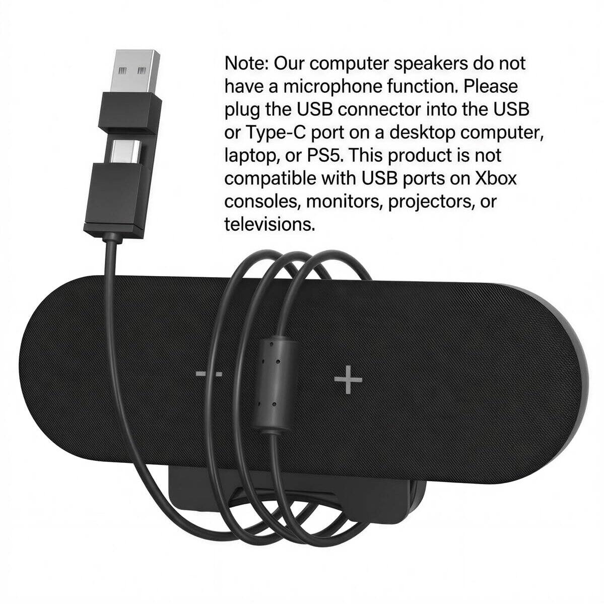 Note: Our computer speakers do not have a microphone function. Please plug the USB connector into the USB or Type-C port on a desktop computer, laptop, or PS5. This product is not compatible with USB ports on Xbox consoles, monitors, projectors, or televisions.
