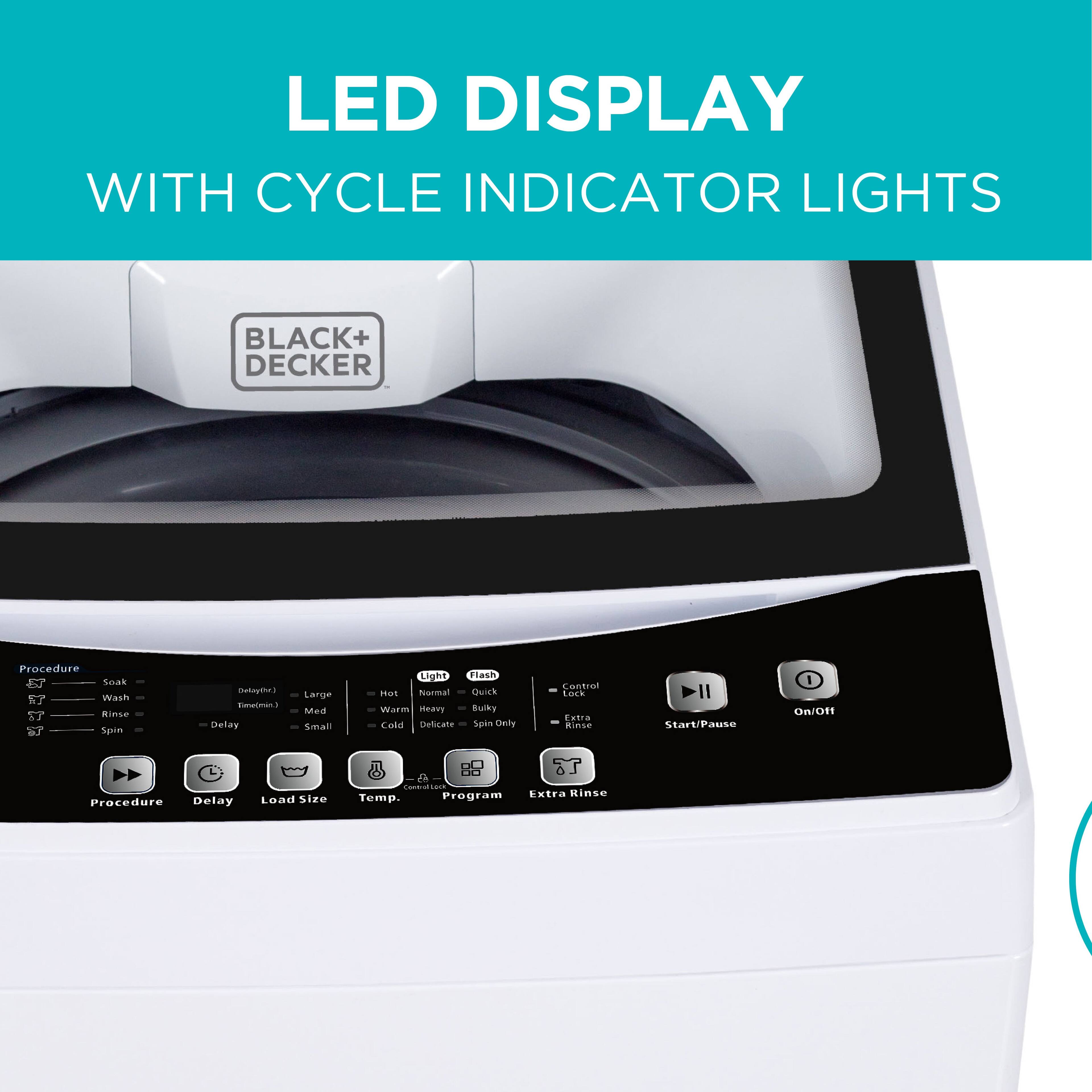 LED DISPLAY WITH CYCLE INDICATOR LIGHTS
BLACK+DECKER
Procedure: Soak, Wash, Rinse, Spin, Deluge, Towelens, Delay
Load Size: Large, Medium, Small
Temperature: Hot, Warm, Cold
Program: Normal, Quick, Bulky, Spin Only
Extra Rinse
Control: Start/Pause - ON/OFF