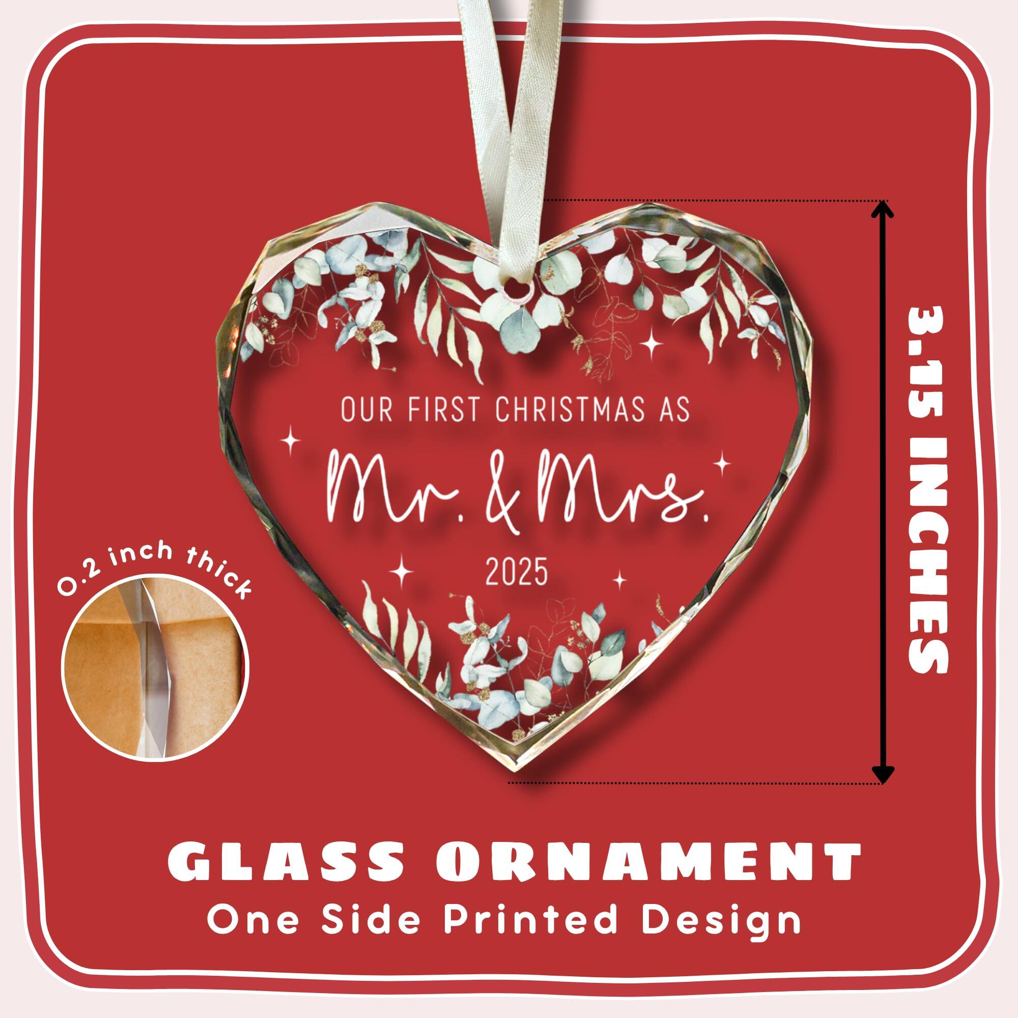 - 0.2 inch thick
- OUR FIRST CHRISTMAS AS Mr. & Mrs. 2025
- 3.15 INCHES
- GLASS ORNAMENT
- One Side Printed Design