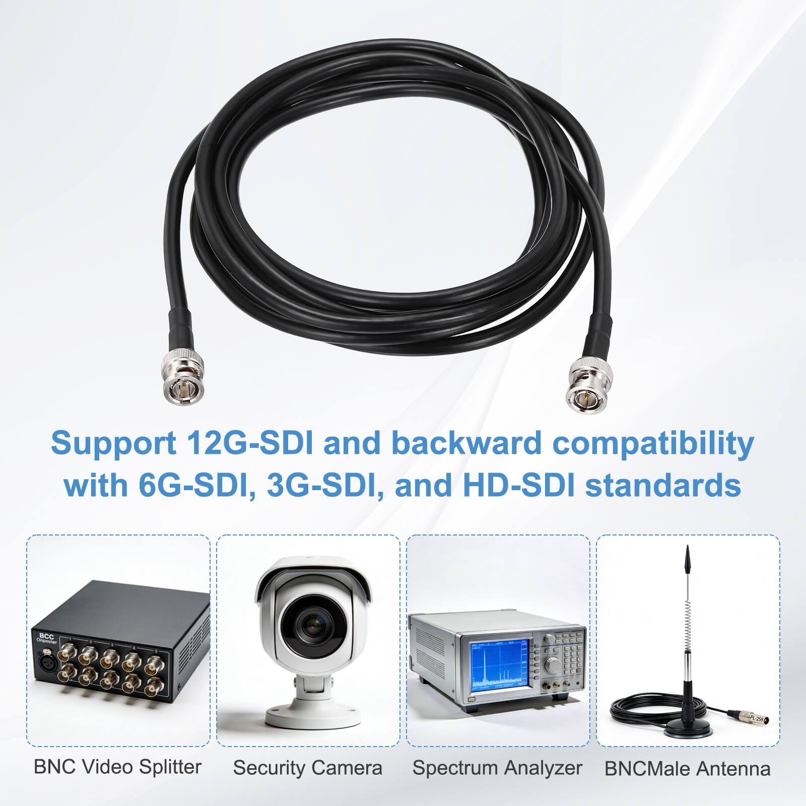 Support 12G-SDI and backward compatibility with 6G-SDI, 3G-SDI, and HD-SDI standards

- BNC Video Splitter
- Security Camera
- Spectrum Analyzer
- BNC Male Antenna