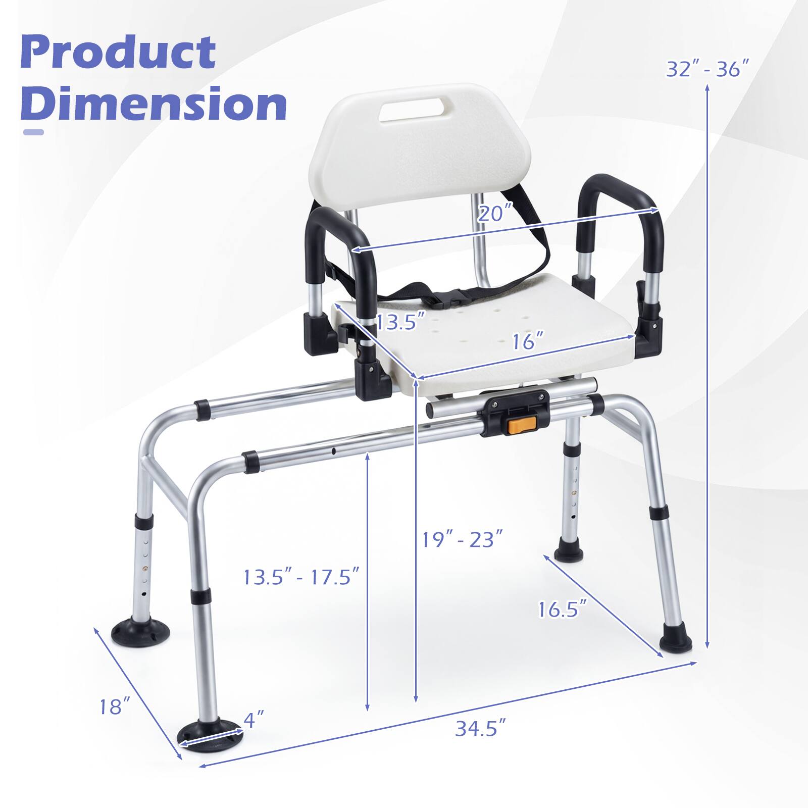 Product Dimension  
32" - 36"  
20"  
13.5" - 17.5"  
16"  
19" - 23"  
16.5"  
18"  
4"  
34.5"