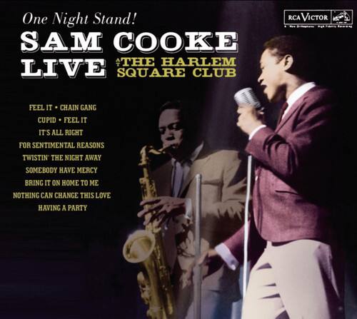 One Night Stand!  
SAM COOKE LIVE  
THE HARLEM SQUARE CLUB  

RCA VICTOR  

FEEL IT - CHAIN GANG  
CUPID - FEEL IT  
IT'S ALL RIGHT  
FOR SENTIMENTAL REASONS  
TWISTIN' THE NIGHT AWAY  
SOMEBODY HAVE MERCY  
BRING IT ON HOME TO ME  
NOTHING CAN CHANGE THIS LOVE  
HAVING A PARTY