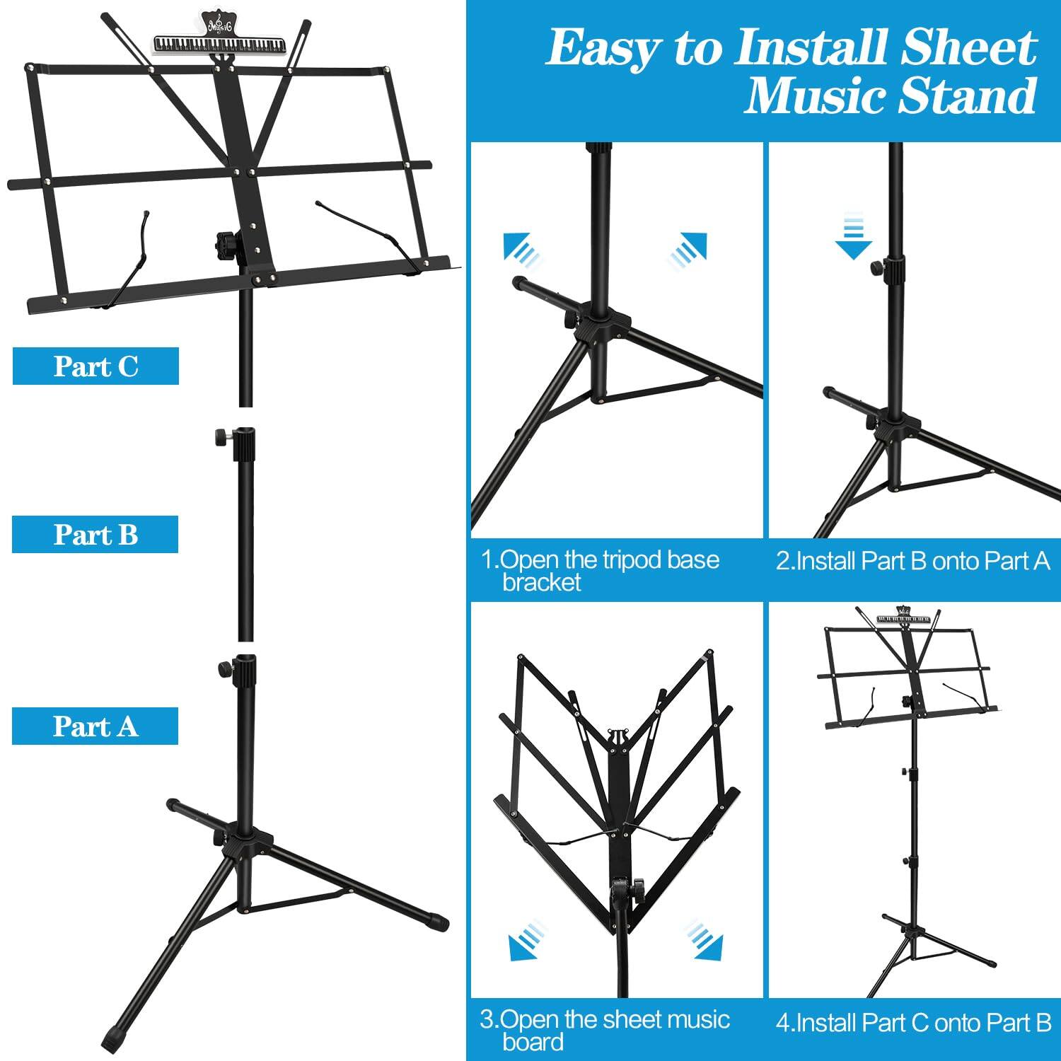 Easy to Install Sheet Music Stand

1. Open the tripod base bracket
2. Install Part B onto Part A
3. Open the sheet music board
4. Install Part C onto Part B

Part A
Part B
Part C
