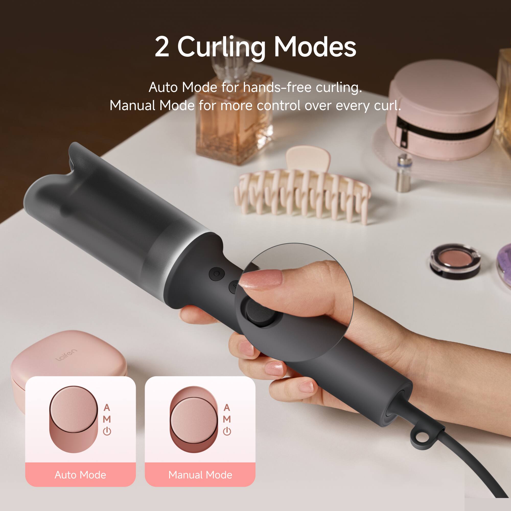 2 Curling Modes  
Auto Mode for hands-free curling.  
Manual Mode for more control over every curl.  

laifen A M AM Auto Mode  
A AMA Manual Mode