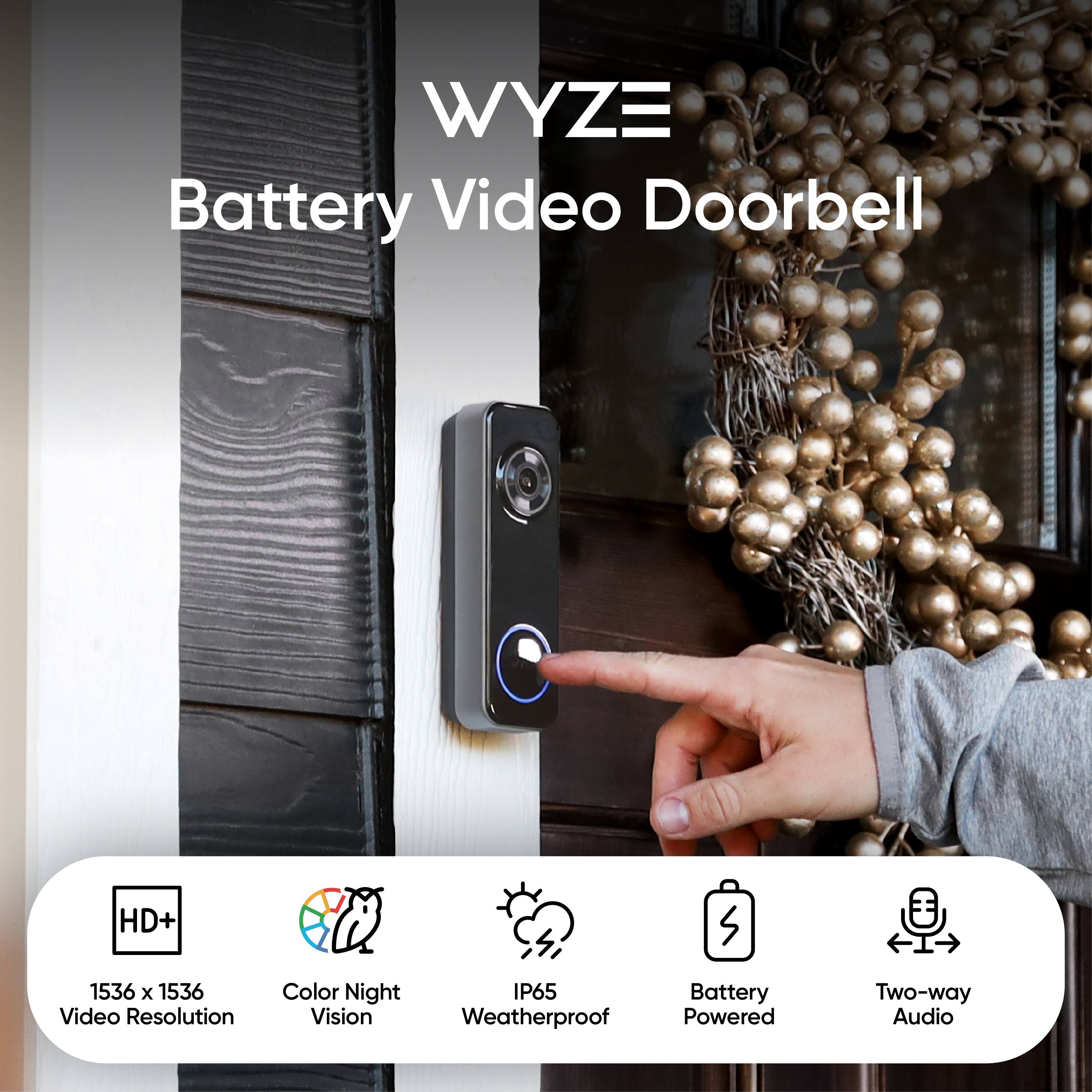 WYZE Battery Video Doorbell

- HD+ 1536 x 1536 Video Resolution
- Color Night Vision
- IP65 Weatherproof
- Battery Powered
- Two-way Audio