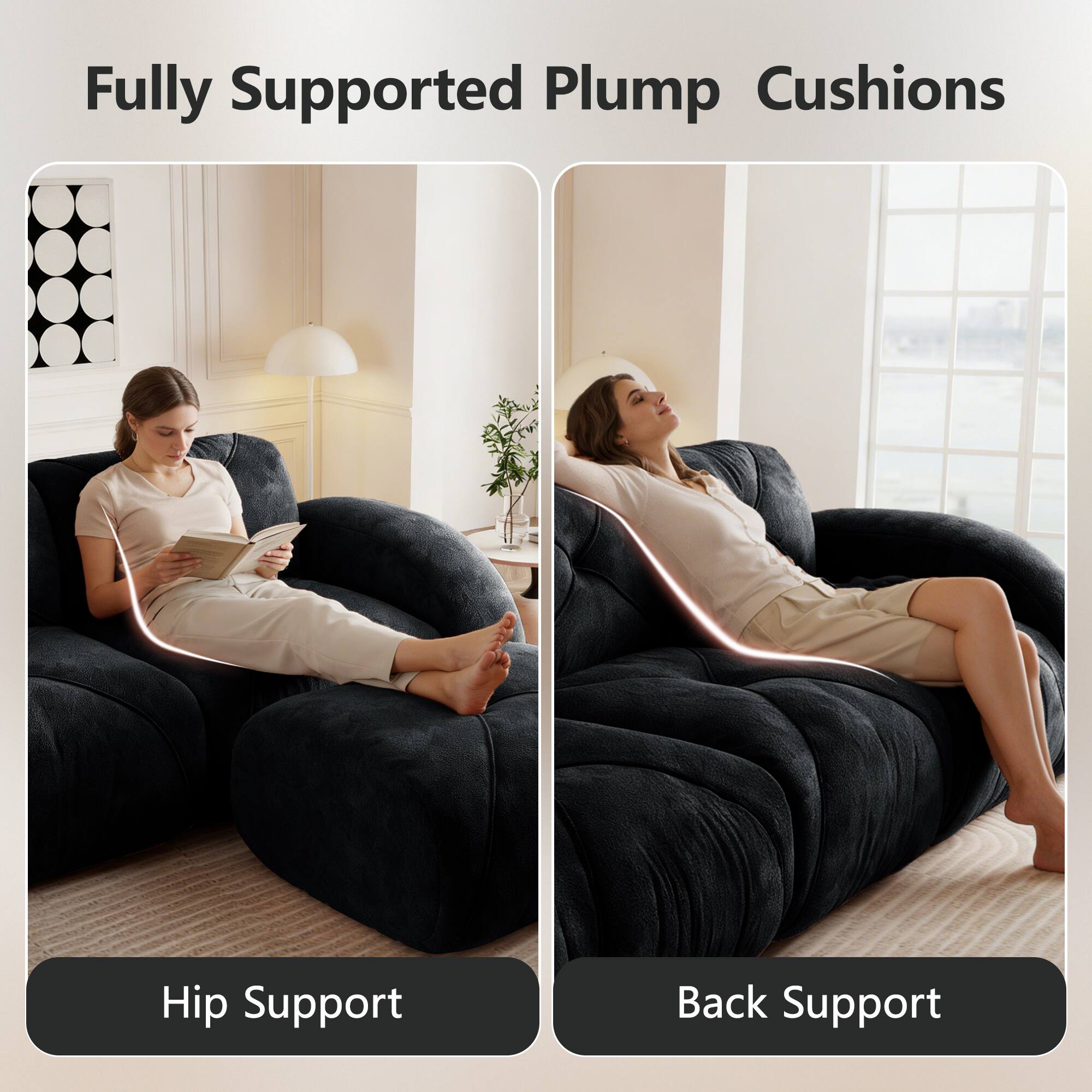Fully Supported Plump Cushions

Hip Support

Back Support