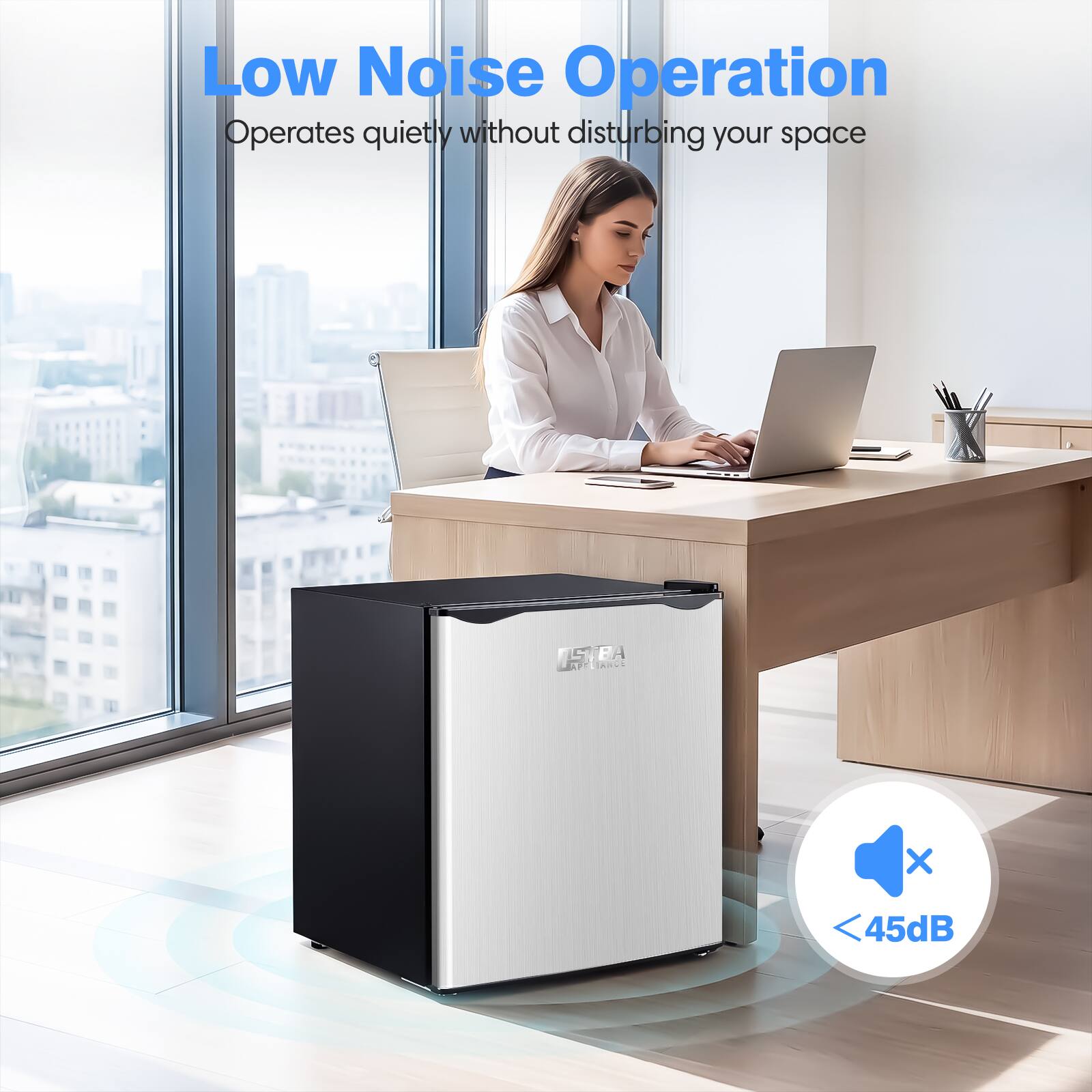Low Noise Operation  
Operates quietly without disturbing your space  
<45dB