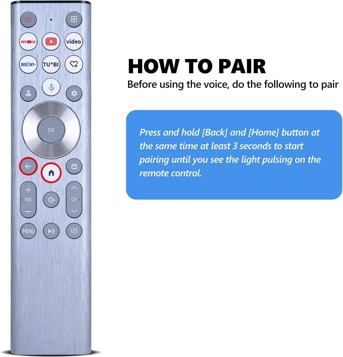 **HOW TO PAIR**

Before using the voice, do the following to pair

Press and hold [Back] and [Home] button at the same time at least 3 seconds to start pairing until you see the light pulsing on the remote control.

- VOL
- CH
- MENU
- 123