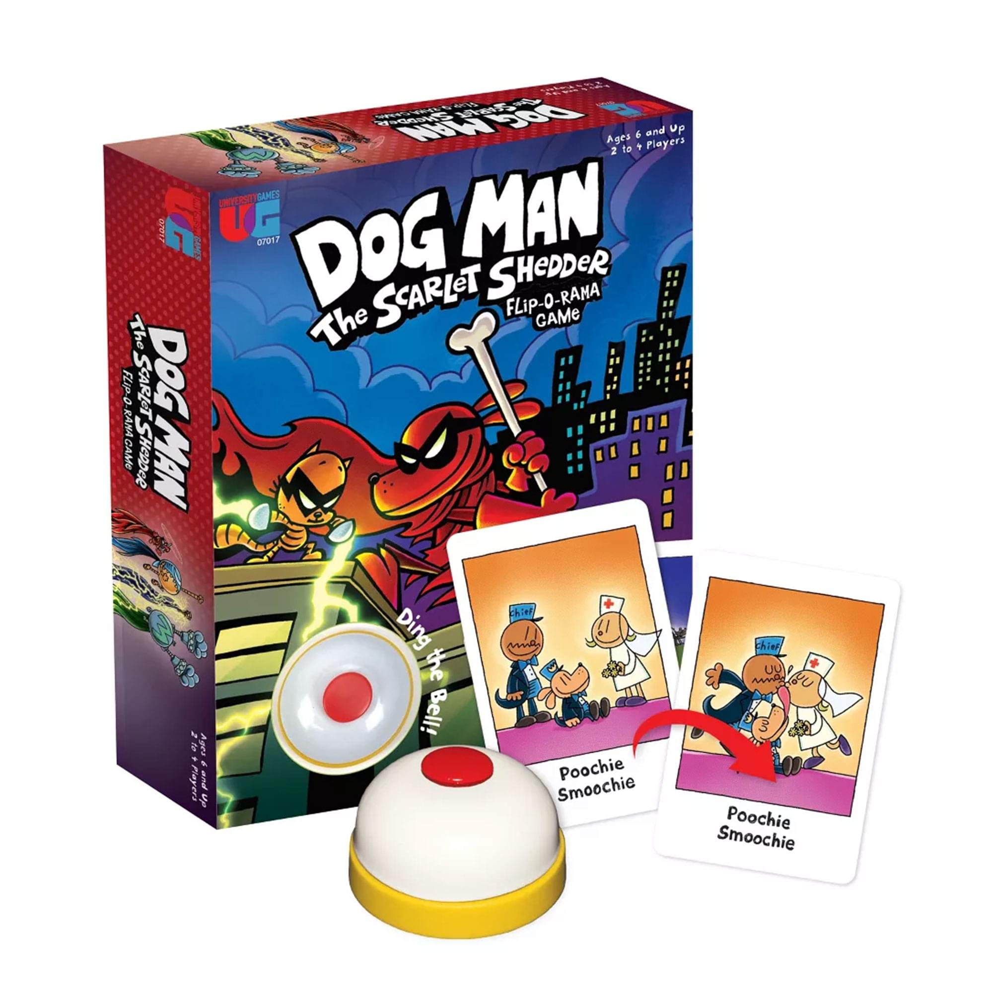 DOG MAN  
The SCARLET SHEDDER  
Flip-O-Rama GAME  

Ages 6 and Up  
2 to 4 Players  

Poochie Smoochie  
Poochie Smoochie  

Ding the Bell!