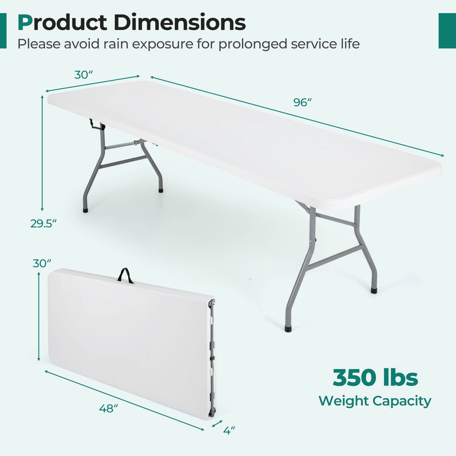 Product Dimensions  
Please avoid rain exposure for prolonged service life  
30" x 96" x 29.5" x 30" x 48"  
350 lbs Weight Capacity