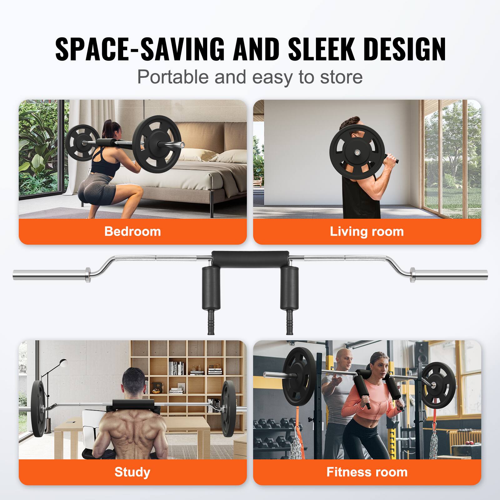 SPACE-SAVING AND SLEEK DESIGN
Portable and easy to store
Bedroom
Living room
Study
Fitness room