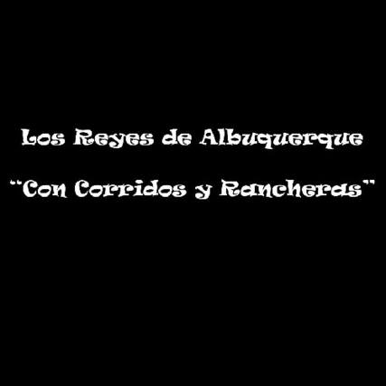 Los Reyes de Albuquerque
"Con Corridos y Rancheras"