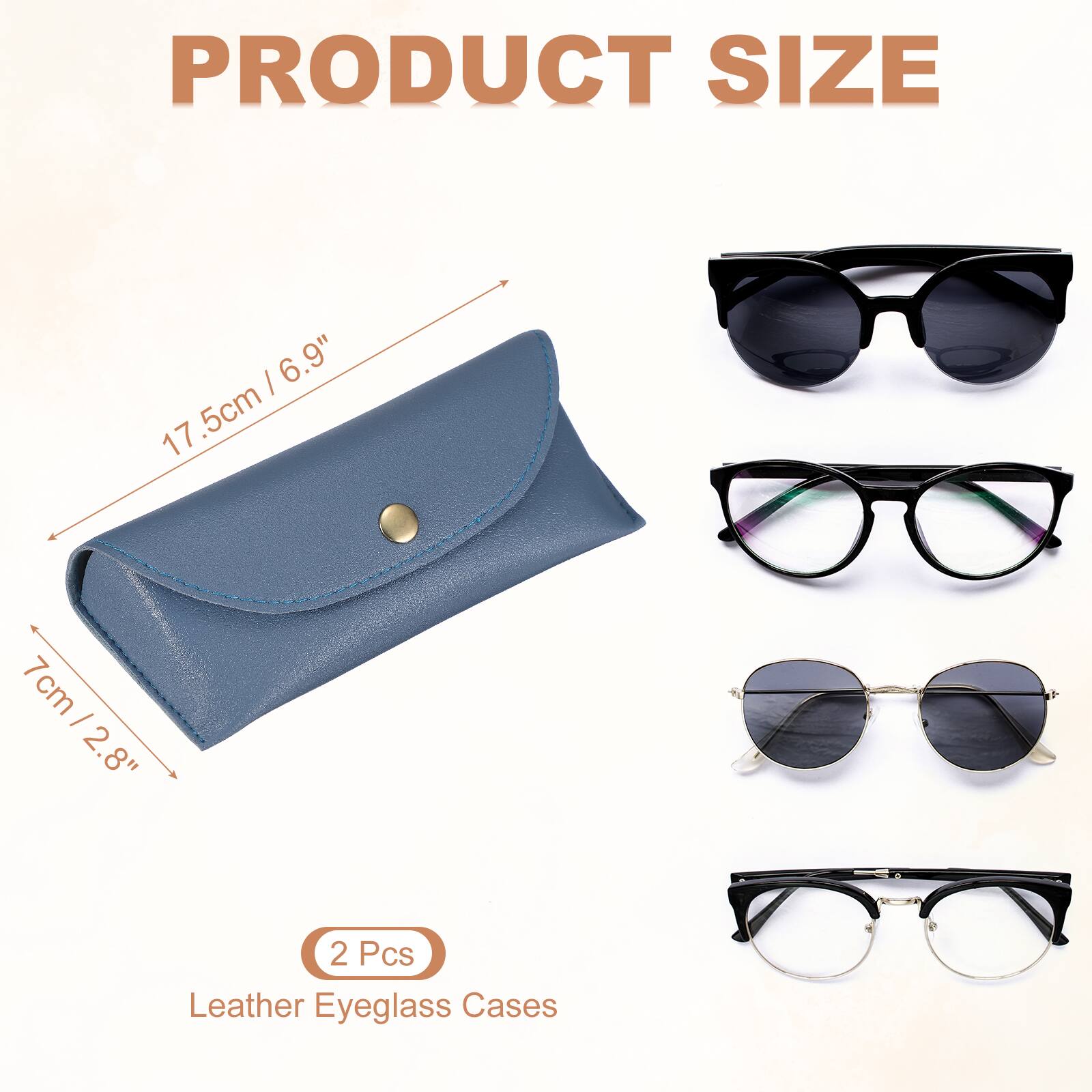 PRODUCT SIZE

17.5cm / 6.9"  
7cm / 2.8"

2 Pcs  
Leather Eyeglass Cases