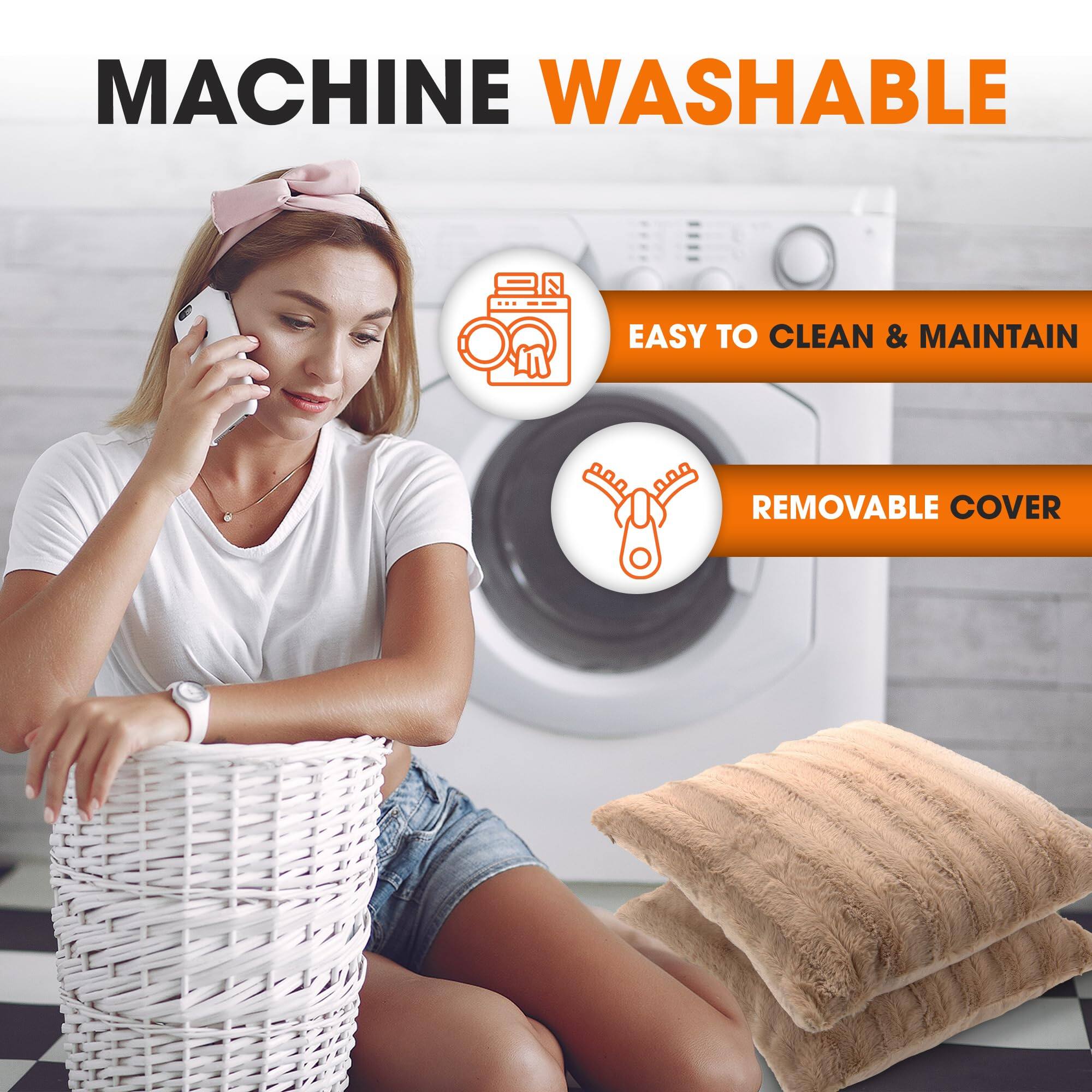 MACHINE WASHABLE  
EASY TO CLEAN & MAINTAIN  
REMOVABLE COVER