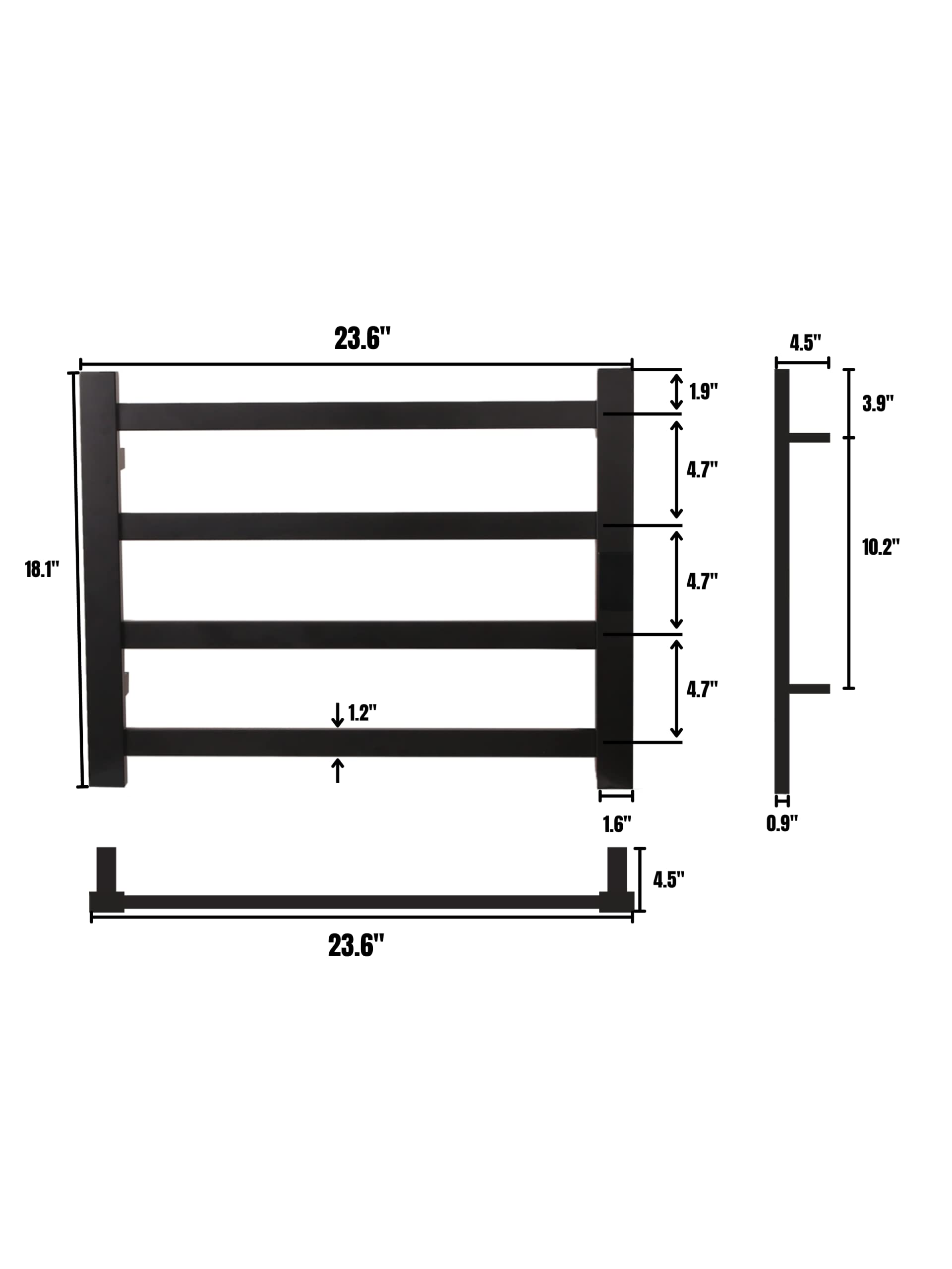 23.6"  
4.5"  
1.9"  
3.9"  
4.7"  
18.1"  
4.7"  
10.2"  
- 1.2"  
4.7"  
1.6"  
H  
0.9"  
4.5"  
23.6"