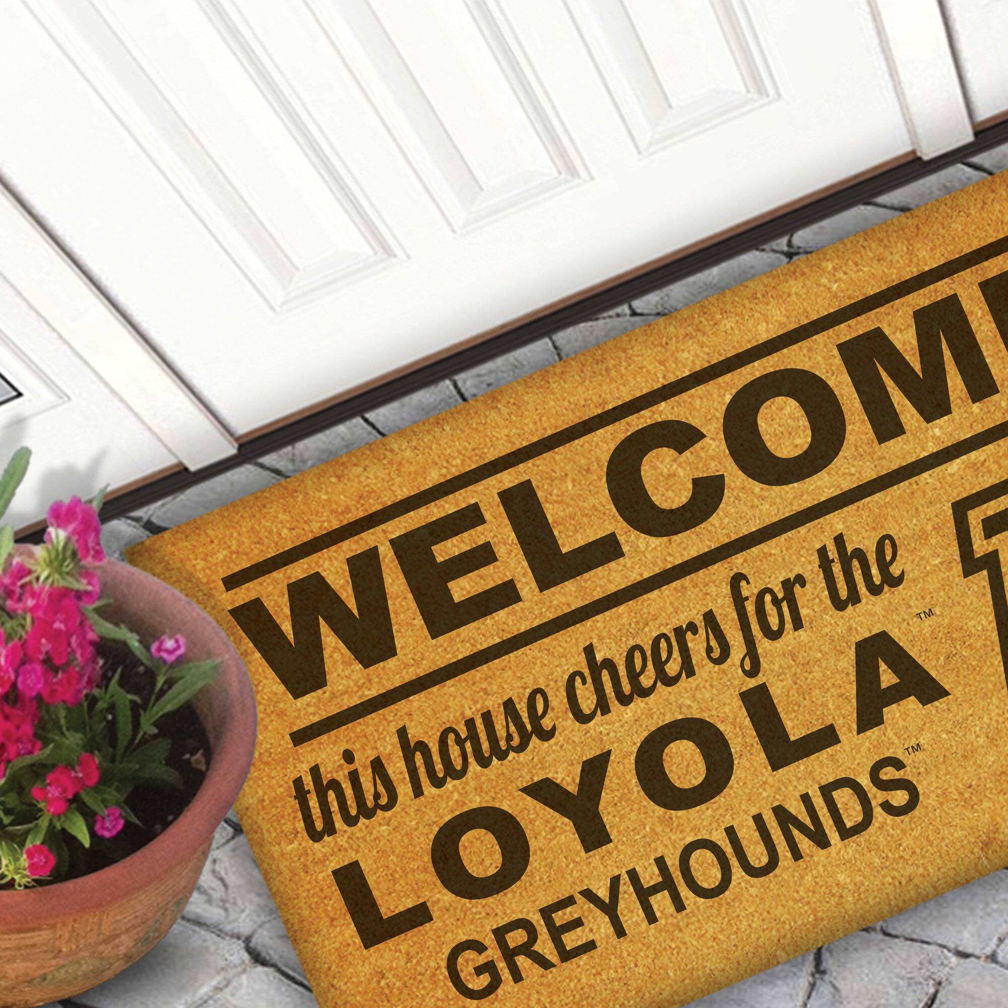 WELCOME  
this house cheers for the  
LOYOLA  
GREYHOUNDS