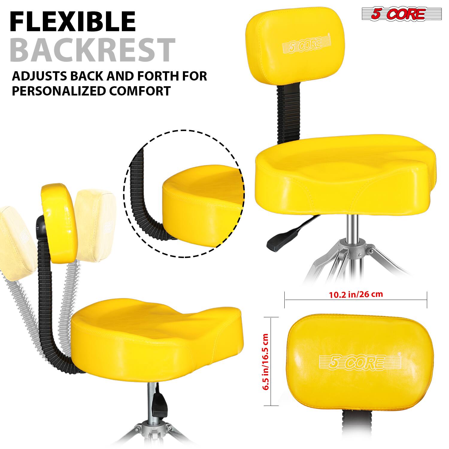 FLEXIBLE BACKREST  
ADJUSTS BACK AND FORTH FOR PERSONALIZED COMFORT  

5 CORE  

10.2 in / 26 cm  

6.5 in / 16.5 cm