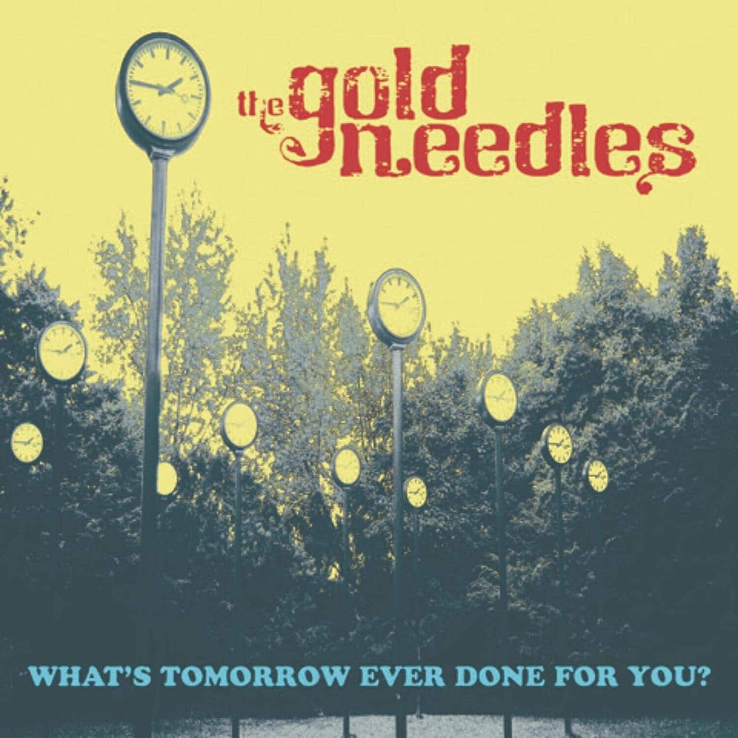 Gold Needles - What's Tomorrow Ever Done For You?   - VINYL LP price history on PriceWatchPro