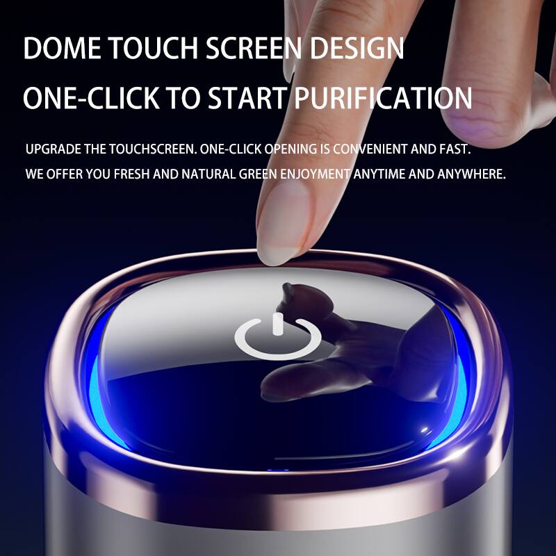 DOME TOUCH SCREEN DESIGN  
ONE-CLICK TO START PURIFICATION  

UPGRADE THE TOUCHSCREEN. ONE-CLICK OPENING IS CONVENIENT AND FAST.  
WE OFFER YOU FRESH AND NATURAL GREEN ENJOYMENT ANYTIME AND ANYWHERE.