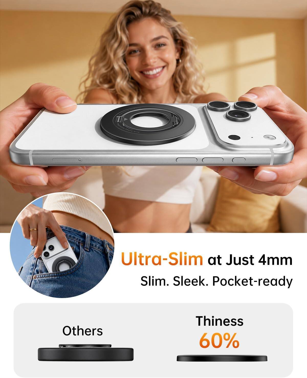 Ultra-Slim at Just 4mm Slim. Sleek. Pocket-ready

Others

Thinness 60%