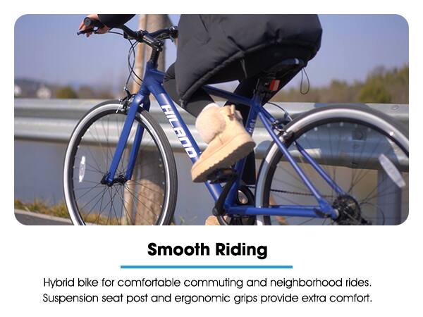 Smooth Riding

Hybrid bike for comfortable commuting and neighborhood rides. Suspension seat post and ergonomic grips provide extra comfort.