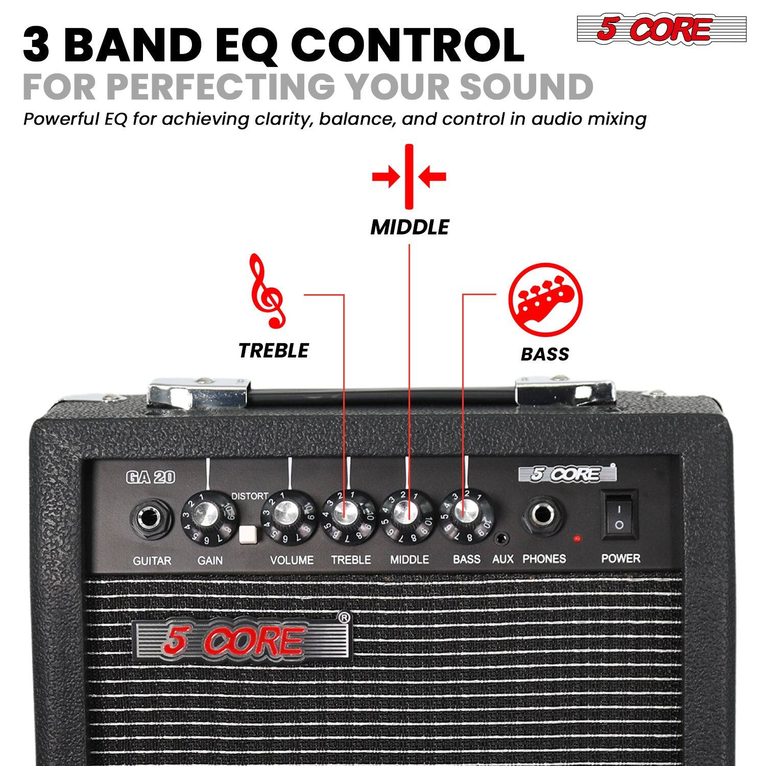 3 BAND EQ CONTROL FOR PERFECTING YOUR SOUND  
Powerful EQ for achieving clarity, balance, and control in audio mixing  

TREBLE  
MIDDLE  
BASS  

GA 20  
GUITAR  
GAIN  
VOLUME  
TREBLE  
MIDDLE  
BASS  
AUX  
PHONES  
POWER  

5 CORE