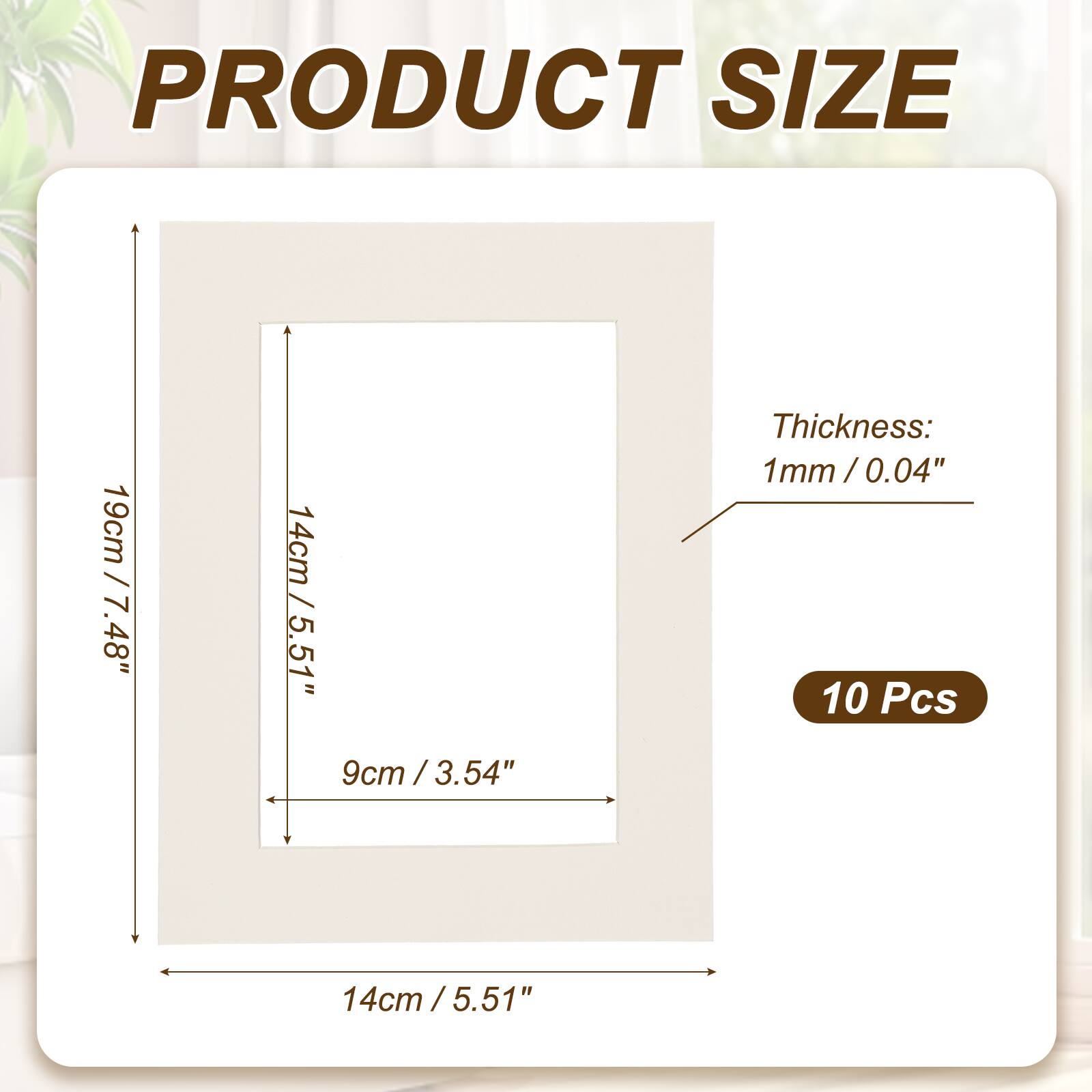 PRODUCT SIZE  
19cm / 7.48"  
14cm / 5.51"  
9cm / 3.54"  
Thickness: 1mm / 0.04"  
10 Pcs