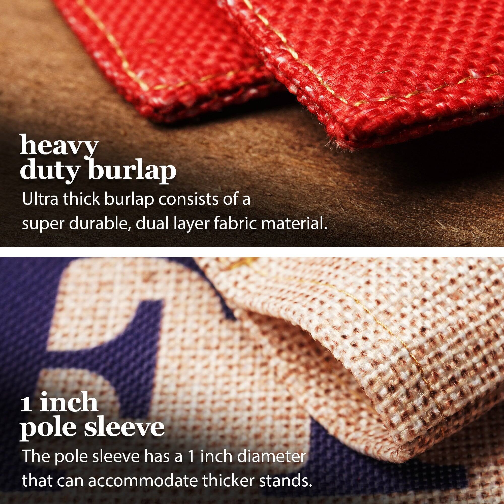 heavy duty burlap  
Ultra thick burlap consists of a super durable, dual layer fabric material.  

1 inch pole sleeve  
The pole sleeve has a 1 inch diameter that can accommodate thicker stands.