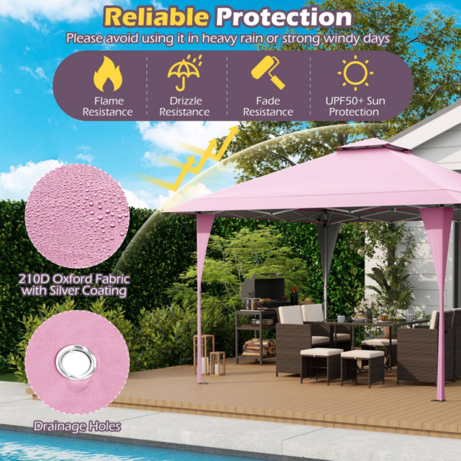 Reliable Protection  
Please avoid using it in heavy rain or strong windy days  

- Flame Resistance  
- Drizzle Resistance  
- Fade Resistance  
- UPF50+ Sun Protection  

210D Oxford Fabric with Silver Coating  
Drainage Holes
