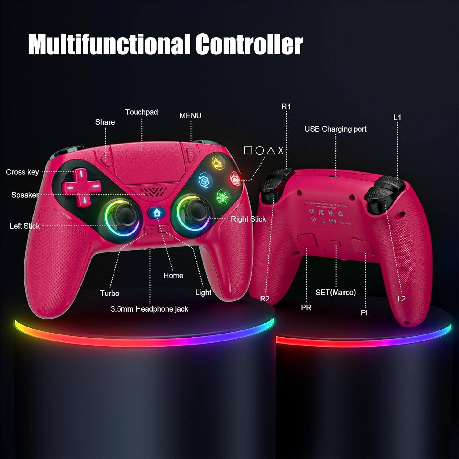 Multifunctional Controller

- Touchpad
- Share
- MENU
- Cross key
- Speaker
- Left Stick
- Right Stick
- Home
- Turbo
- Light
- 3.5mm Headphone jack
- R1
- USB Charging port
- L1
- R2
- SET(Marco)
- PR
- PL
- L2