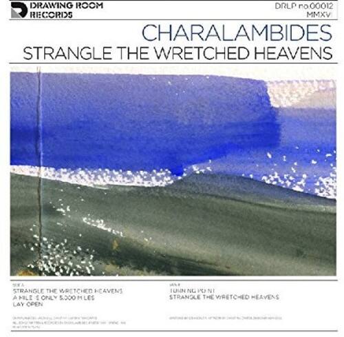DRAWING ROOM RECORDS  
DRLP no 00012  
MMXV  

CHARALAMBIDES  
STRANGLE THE WRETCHED HEAVENS  

STRANGLE THE WRETCHED HEAVENS  
A MILE IS ONLY 5,000 METRES  
LAY OPEN  

1UHN NG PO NI  
STRANGLE THE WRETCHED HEAVENS
