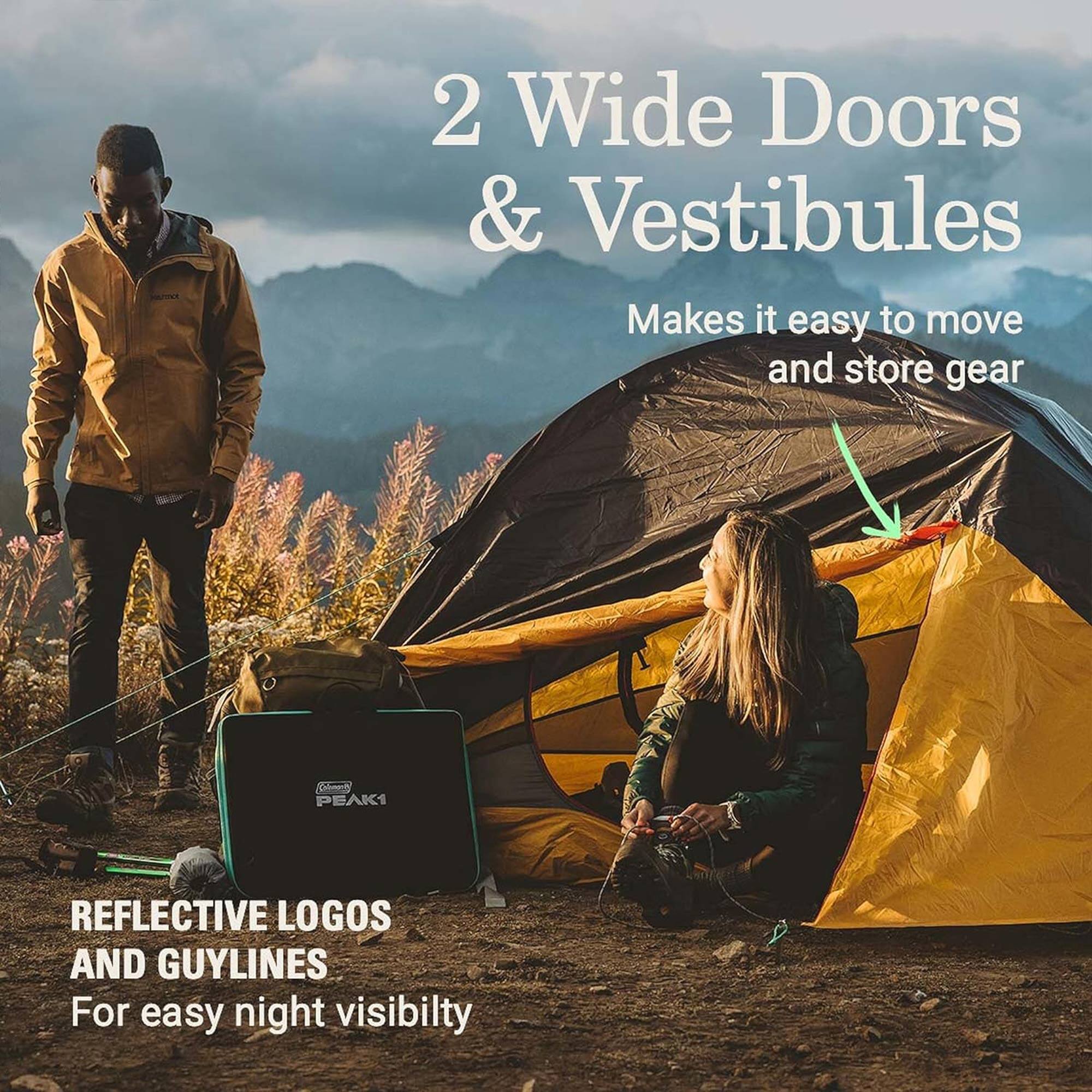 2 Wide Doors & Vestibules  
Makes it easy to move and store gear  

REFLECTIVE LOGOS AND GUYLINES  
For easy night visibility