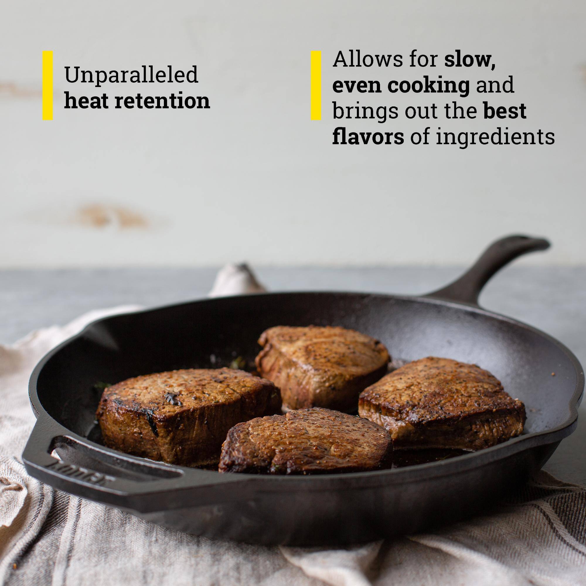 Unparalleled heat retention. Allows for slow, even cooking and brings out the best flavors of ingredients.