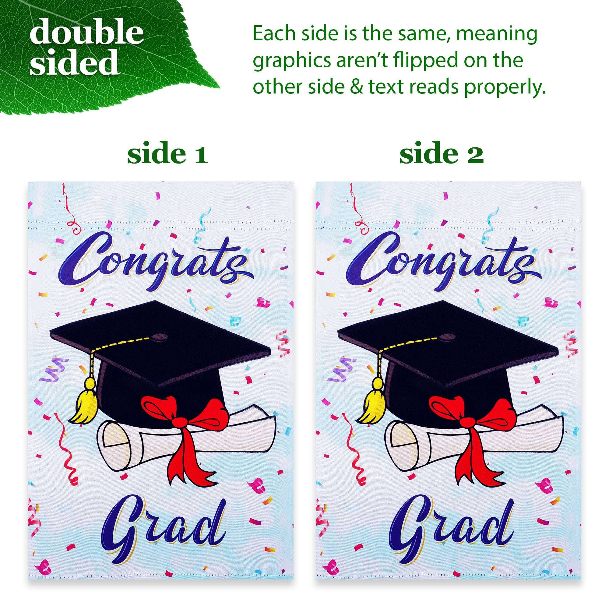 double sided

Each side is the same, meaning graphics aren't flipped on the other side & text reads properly.

side 1

Congrats

Grad

side 2

Congrats

Grad