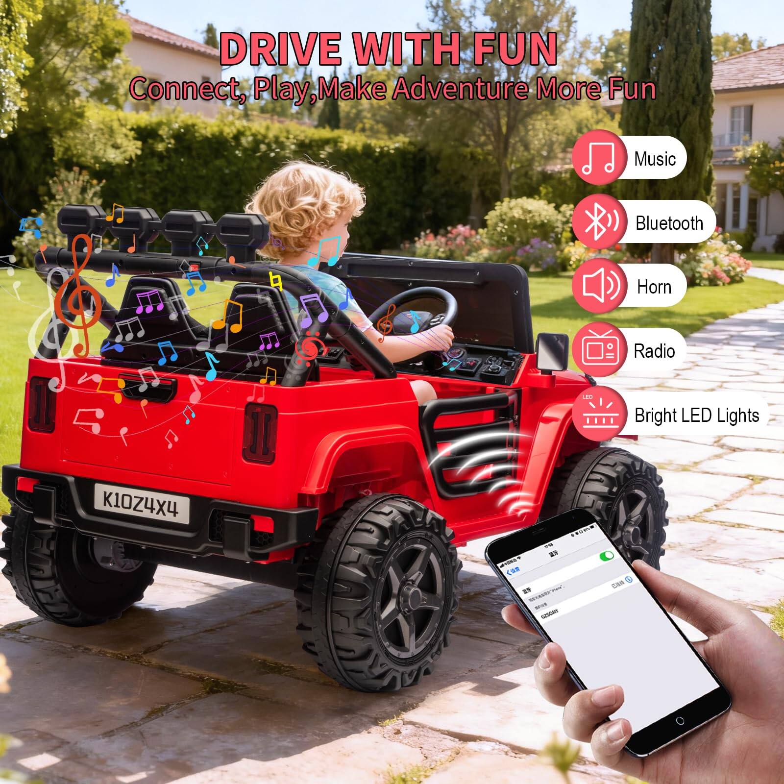 DRIVE WITH FUN  
Connect, Play, Make Adventure More Fun  

- Music  
- Bluetooth  
- Horn  
- Radio  
- Bright LED Lights  

K10Z4X4