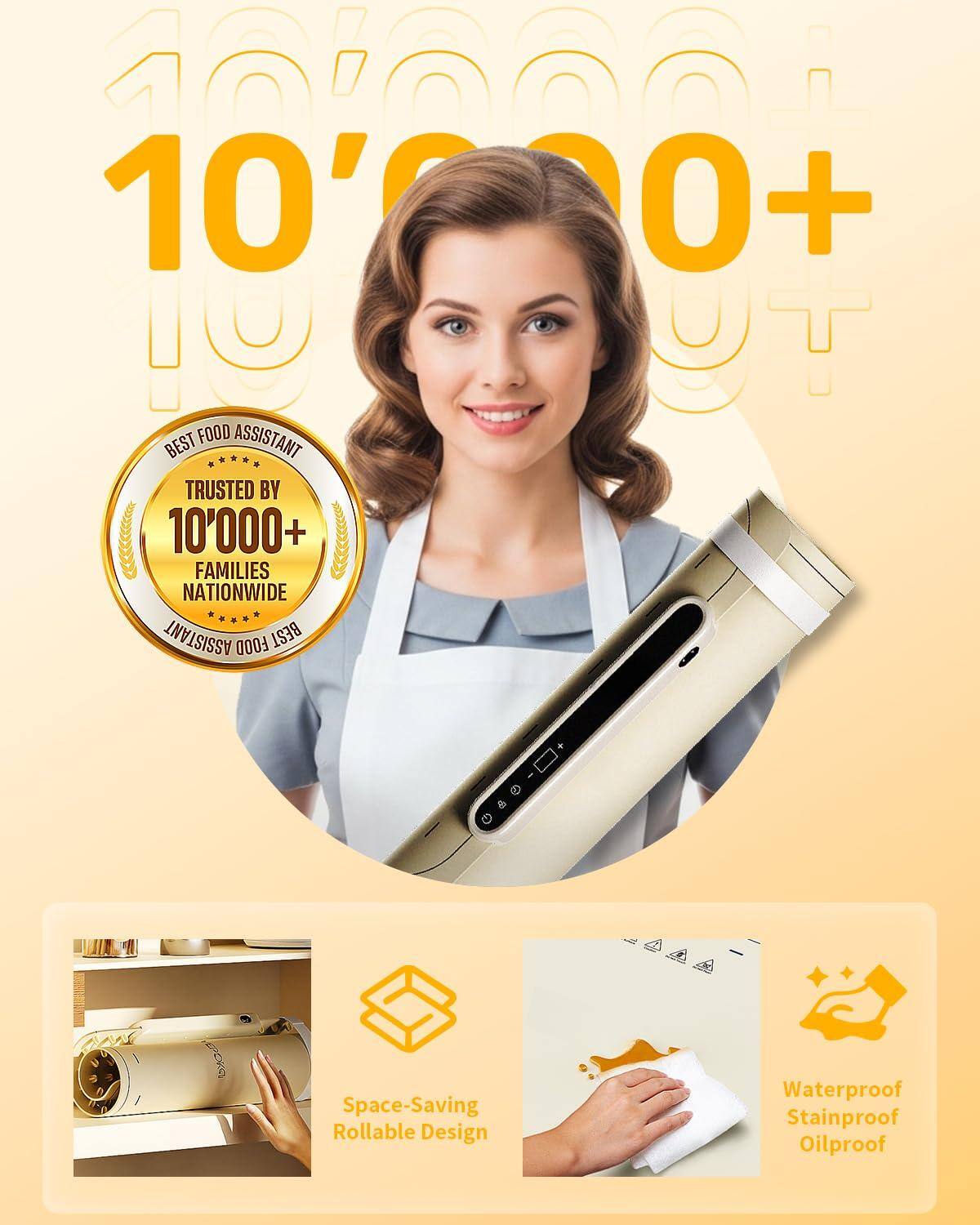 10,000+  
BEST FOOD ASSISTANT  
TRUSTED BY 10,000+ FAMILIES NATIONWIDE  

Space-Saving Rollable Design  
Waterproof Stainproof Oilproof