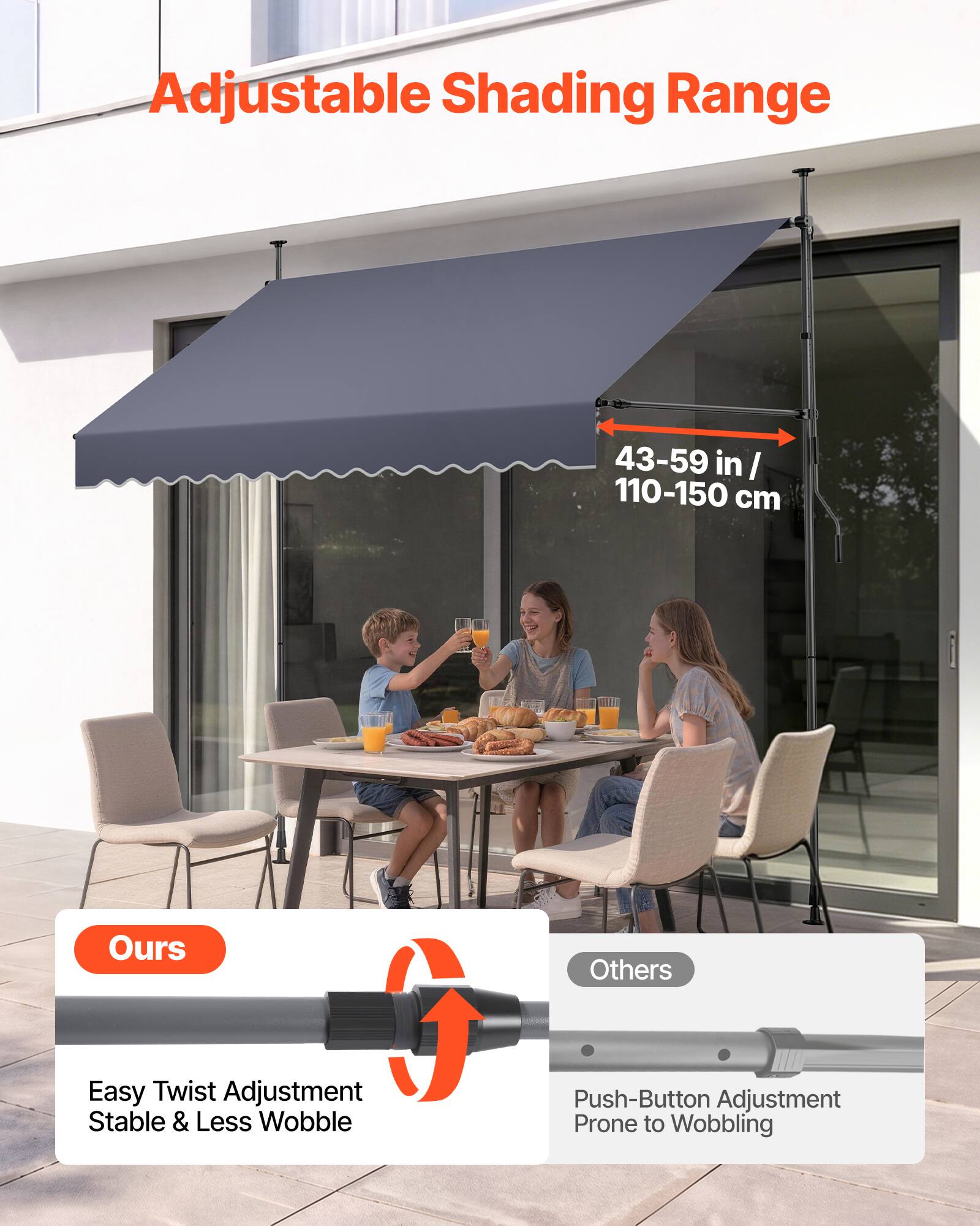 Adjustable Shading Range  
43-59 in / 110-150 cm  

Ours  
Easy Twist Adjustment  
Stable & Less Wobble  

Others  
Push-Button Adjustment  
Prone to Wobbling