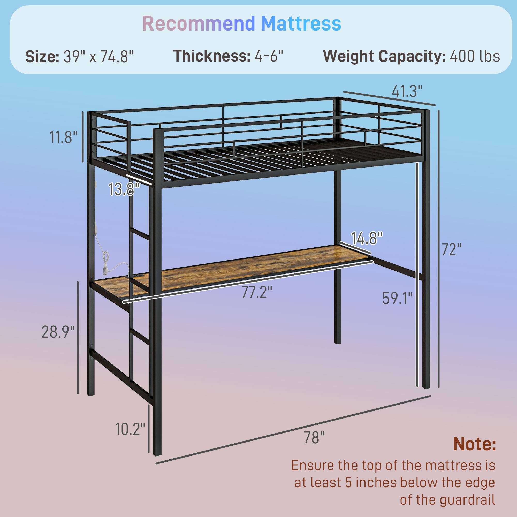 Recommend Mattress  
Size: 39" x 74.8"  
Thickness: 4-6"  
Weight Capacity: 400 lbs  

Note: Ensure the top of the mattress is at least 5 inches below the edge of the guardrail
