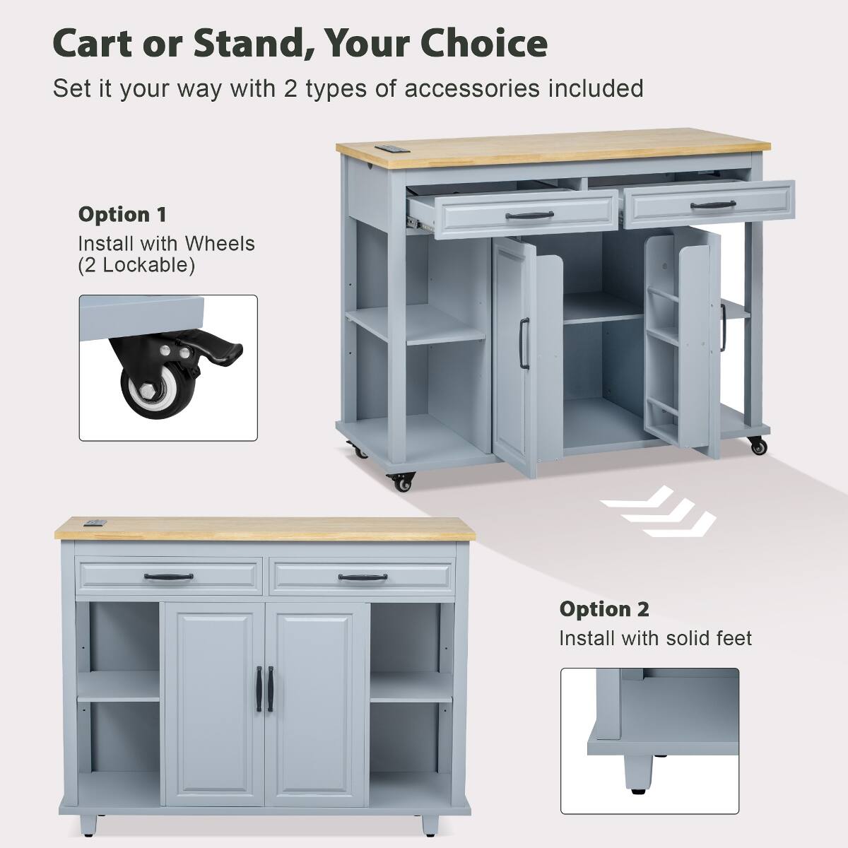 Cart or Stand, Your Choice  
Set it your way with 2 types of accessories included  

Option 1  
Install with Wheels (2 Lockable)  

Option 2  
Install with solid feet