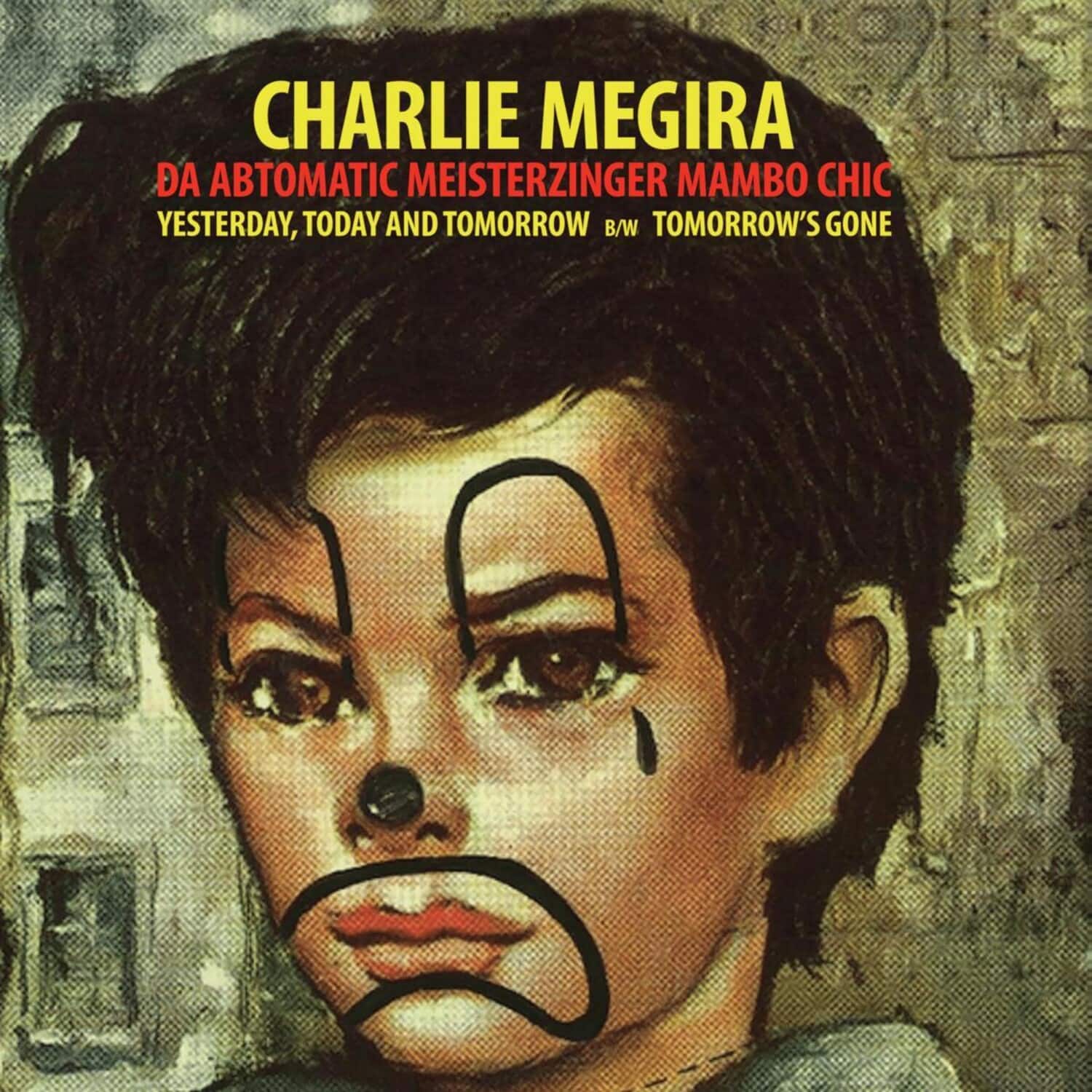 Charlie Megira - Yesterday, Today, & Tomorrow B/w Tomorrow's Gone  - 7-INCH SINGLE