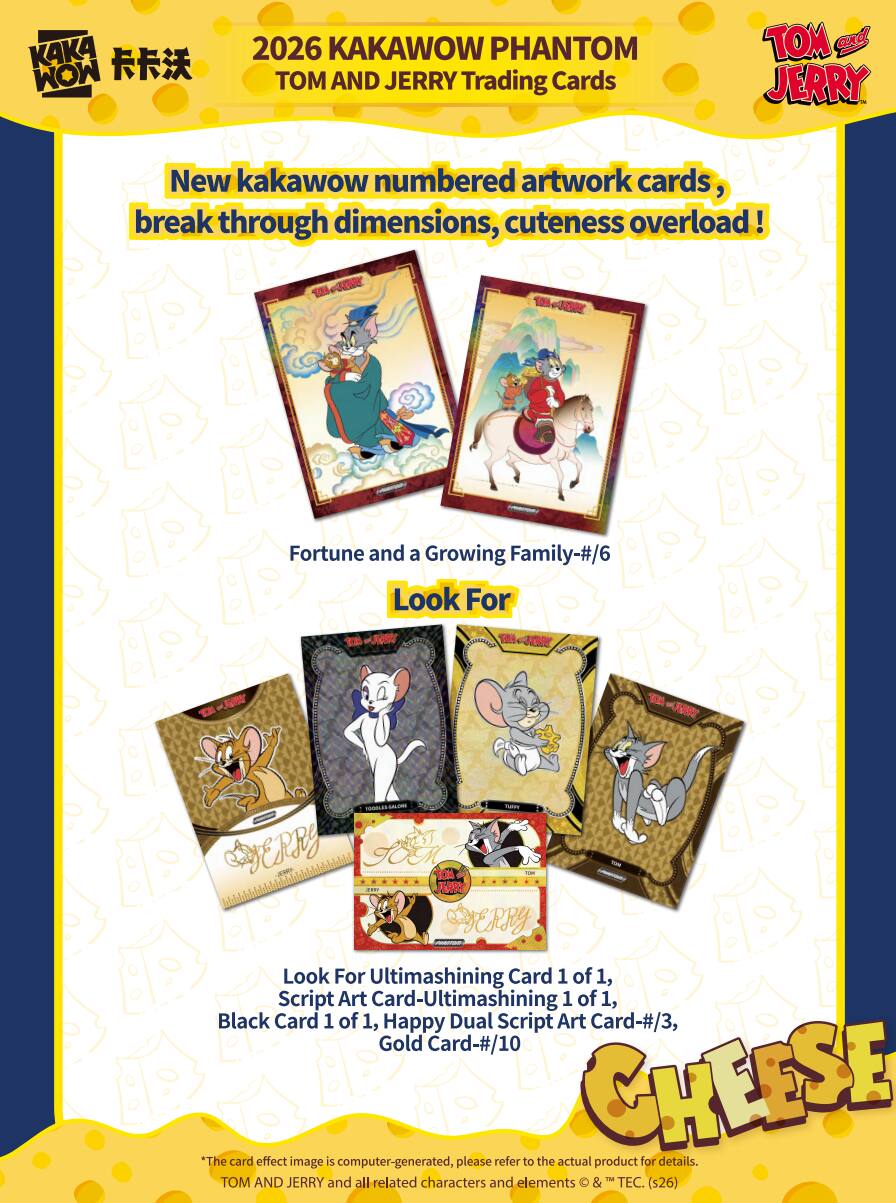 KAKA MOM 2026 KAKAWOW PHANTOM OM AND JERRY Trading Cards TOM and JERRY New kakawow numbered artwork cards, break through dimensions, cuteness overload! T0kGJERRY DUERRr Fortune and a Growing Family-#/6 Look For TOA Aard T04 JARRY T JUAW TOW JARY - - - Aye ERRY Le ... JERRY YERRY Look For Ultimashining Card 1 of 1, Script Art Card-Ultimashining 1 of 1, Black Card 1 of 1, Happy Dual Script Art Card-#/3, Gold Card-#/10 CHEESE *The card effect image is computer-generated, please refer to the actual product for details. TOM AND JERRY and all related characters and elements & TC. (s26)