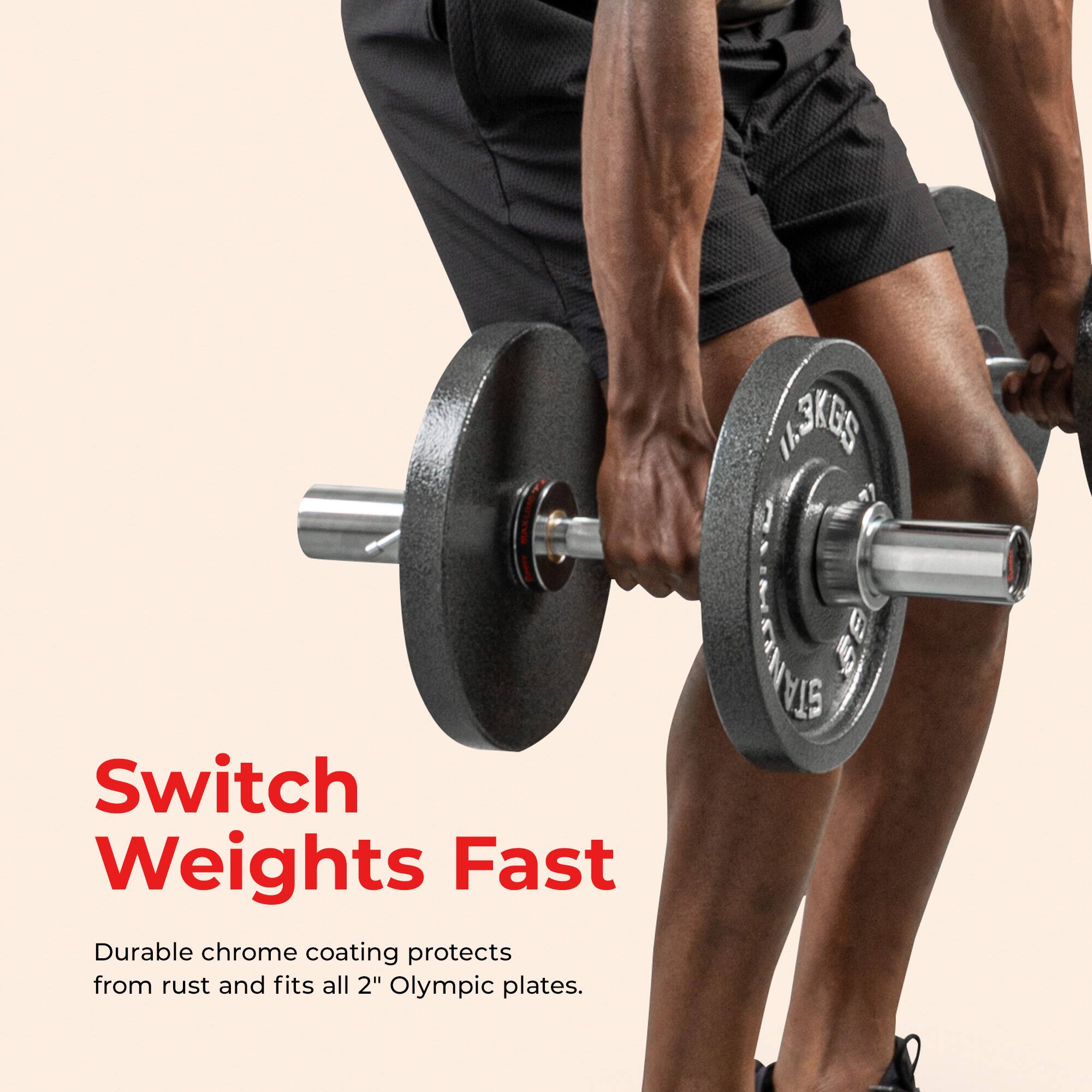 Switch Weights Fast

Durable chrome coating protects from rust and fits all 2" Olympic plates.