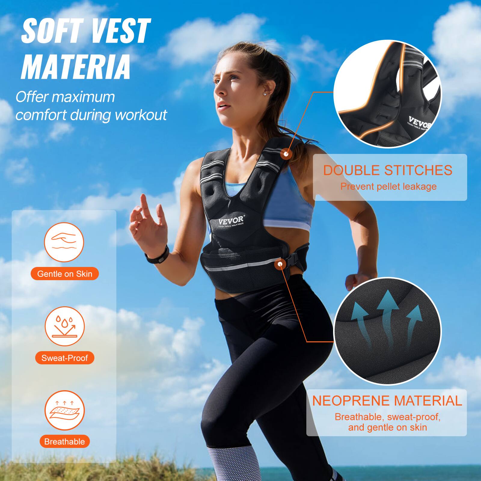 SOFT VEST MATERIA
Offer maximum comfort during workout

- VEVOR i
- DOUBLE STITCHES
Prevent pellet leakage

- Gentle on Skin
- Sweat-Proof
- Breathable

NEOPRENE MATERIAL
Breathable, sweat-proof, and gentle on skin