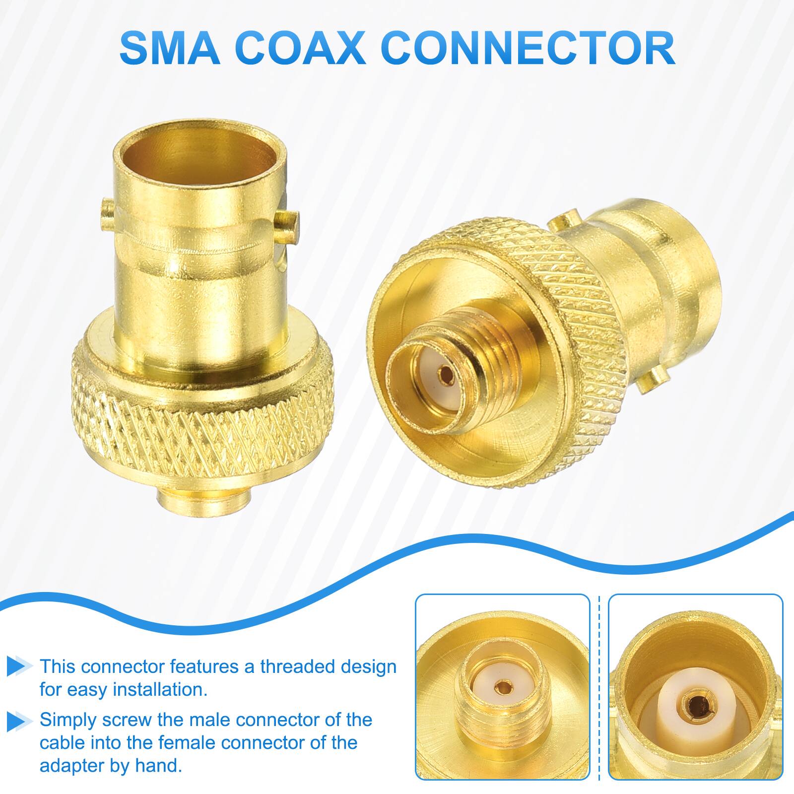 SMA COAX CONNECTOR

This connector features a threaded design for easy installation. Simply screw the male connector of the cable into the female connector of the adapter by hand.
